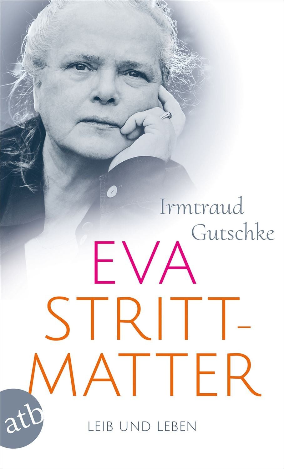 Eva Strittmatter / Irmtraud Gutschke, Leib und Leben
