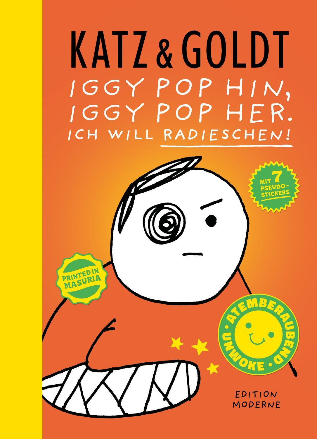 Iggy Pop hin, Iggy Pop her. Ich will Radieschen! / Stephan Katz, Max Goldt