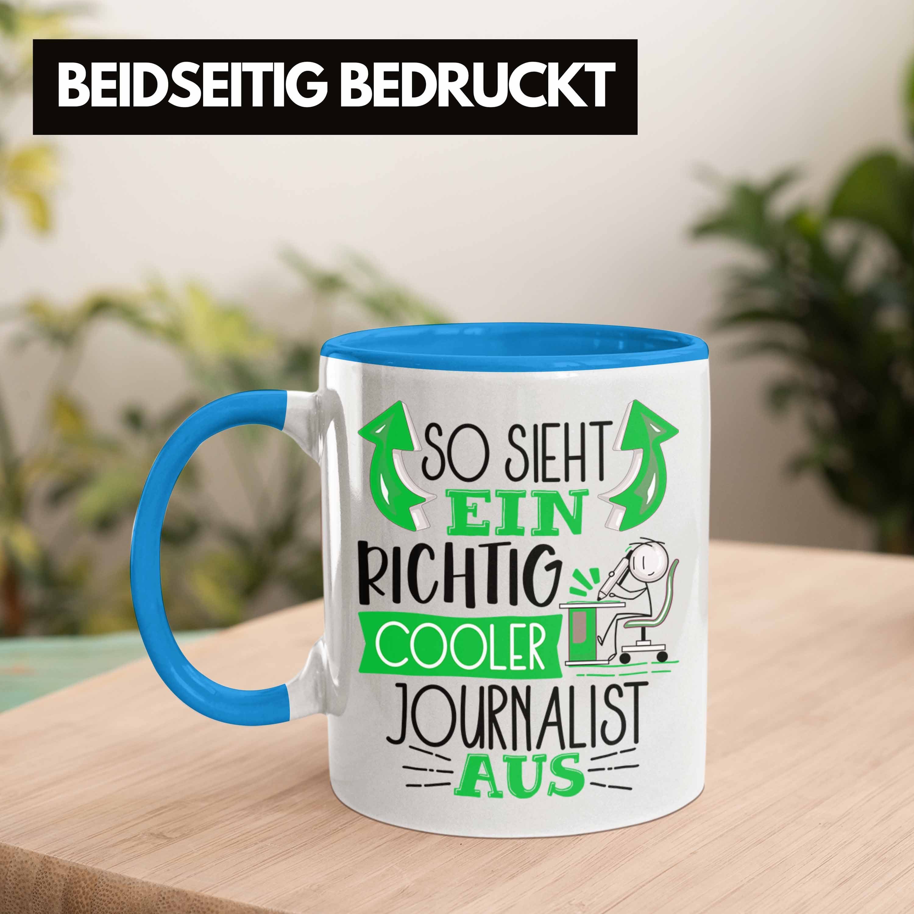 Tasse Tasse Blau Aus RIchtig Journalist So Ein Cooler Journalist Sieht Geschenk Trendation G