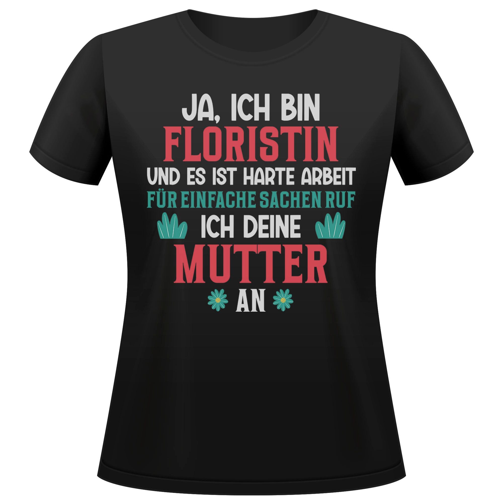 T-Shirt Floristin Geschenk Frauen Spruch Beruf Ausbildung Abschluss