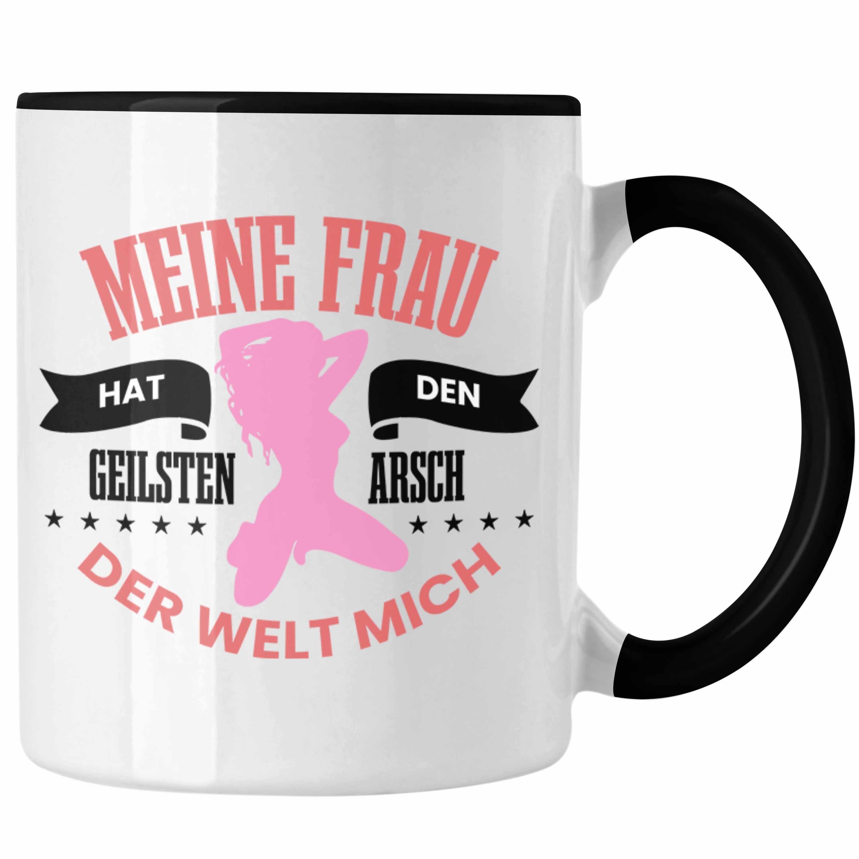 Trendation Tasse Lustige Tasse "Meine Frau Hat Den Geilsten Arsch Der Welt - Mich" Witz Schwarz