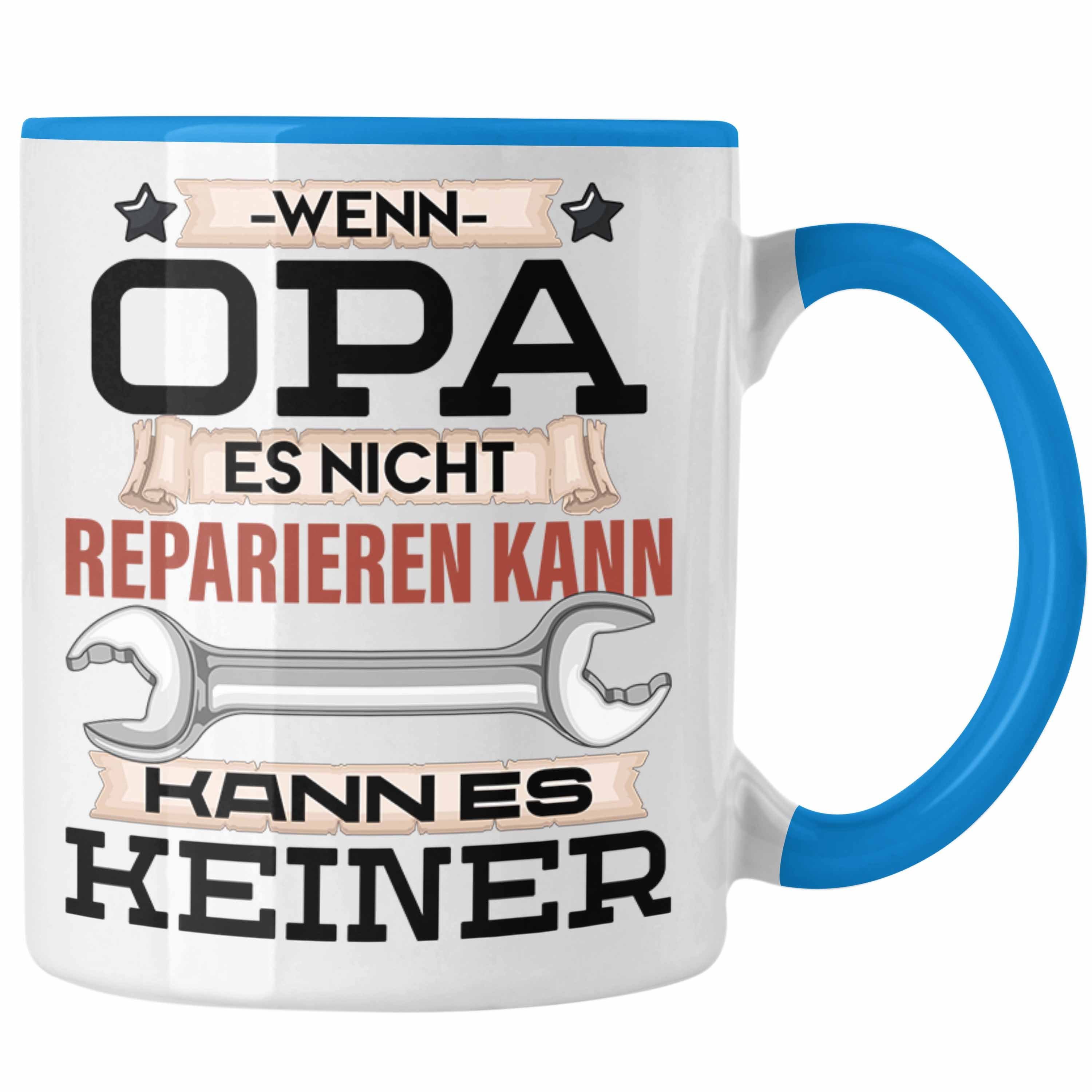 Trendation Tasse Opa Tasse Geschenk Wenn Opa Es Nicht Reparieren Kann Kann Es Keiner Ge Blau