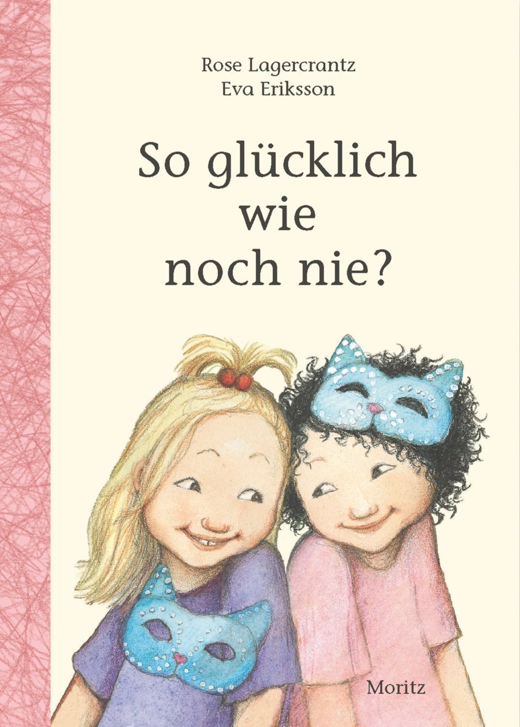 So glücklich wie noch nie? / Rose Lagercrantz