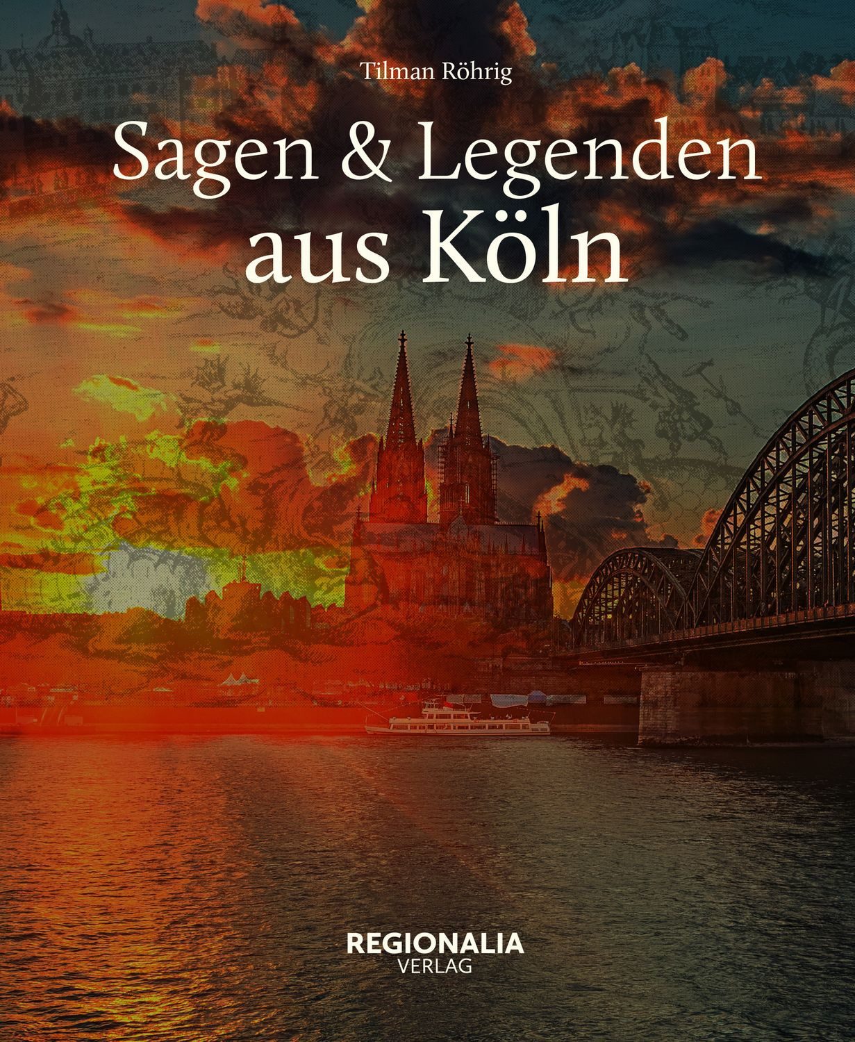 Sagen und Legenden aus Köln / Tilman Röhrig