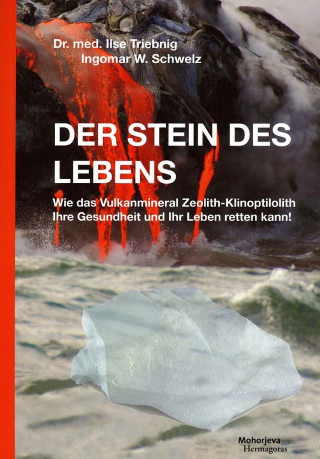 Der Stein des Lebens / Ilse Triebnig, Ingomar W. Schwelz