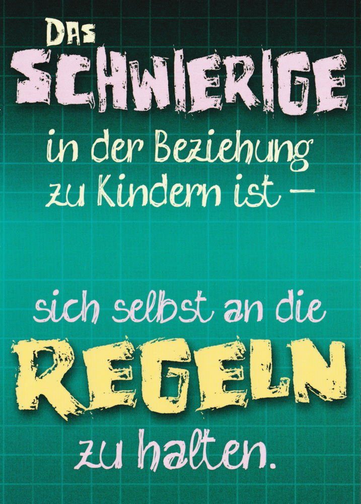 Postkarte "Das Schwierige in der Beziehung zu Kindern ist,