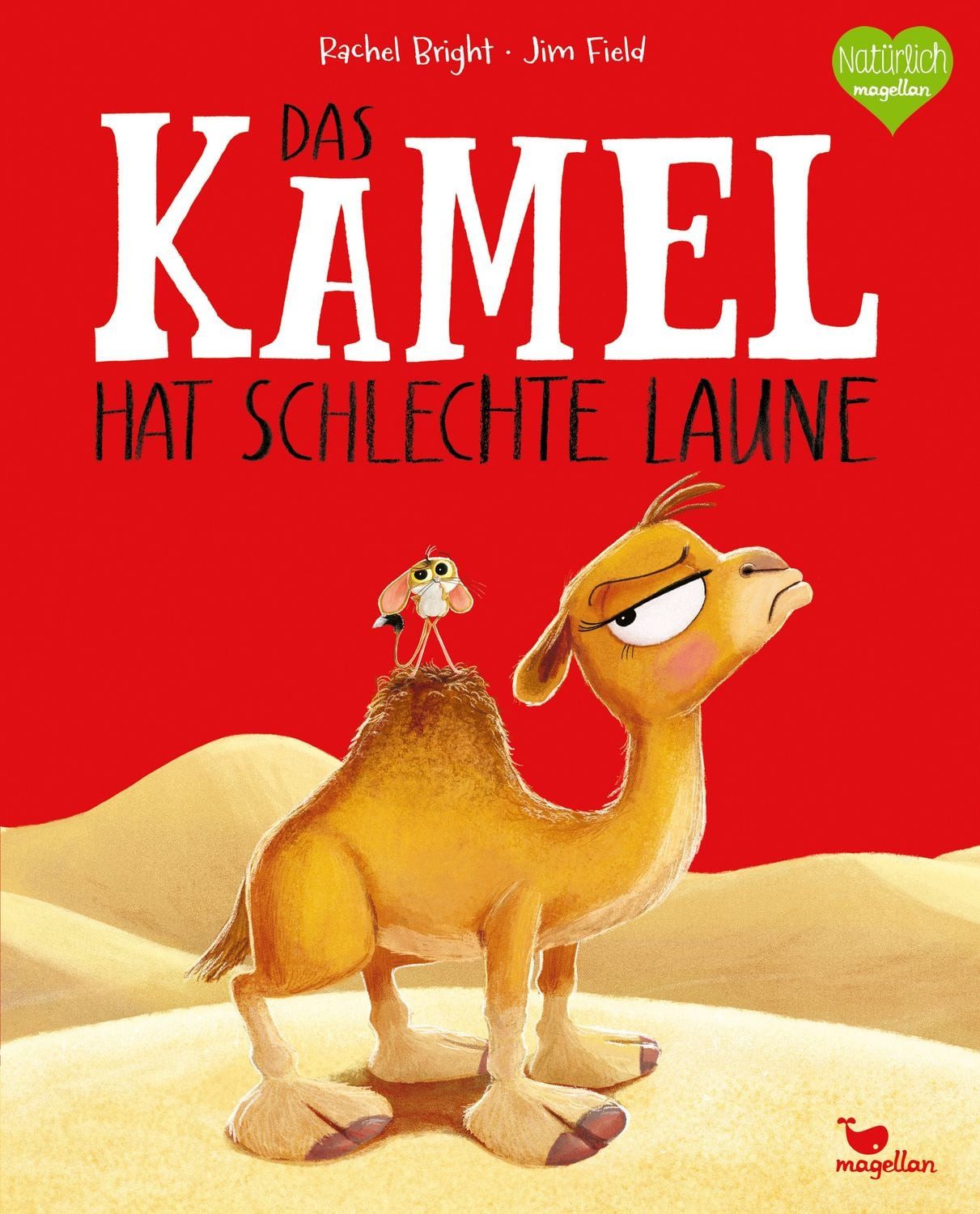 Das Kamel hat schlechte Laune Ein Bilderbuch für Kinder ab 3 Jahren üb / Rachel Bright, X