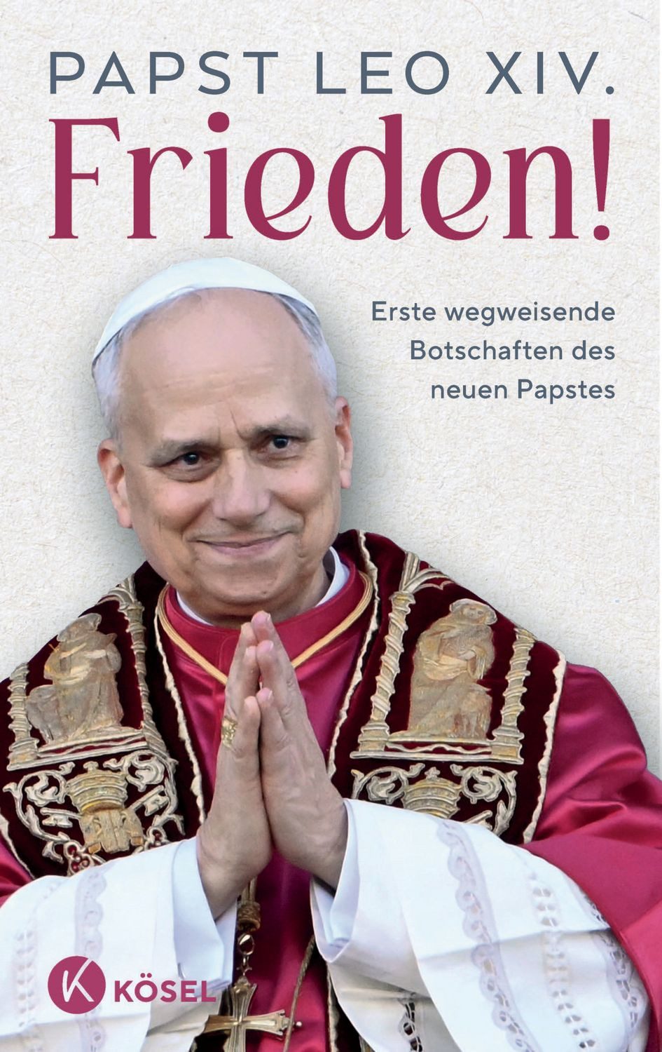 Frieden! Erste wegweisende Botschaften des neuen Papstes - Das erste o / Papst Leo XIV.