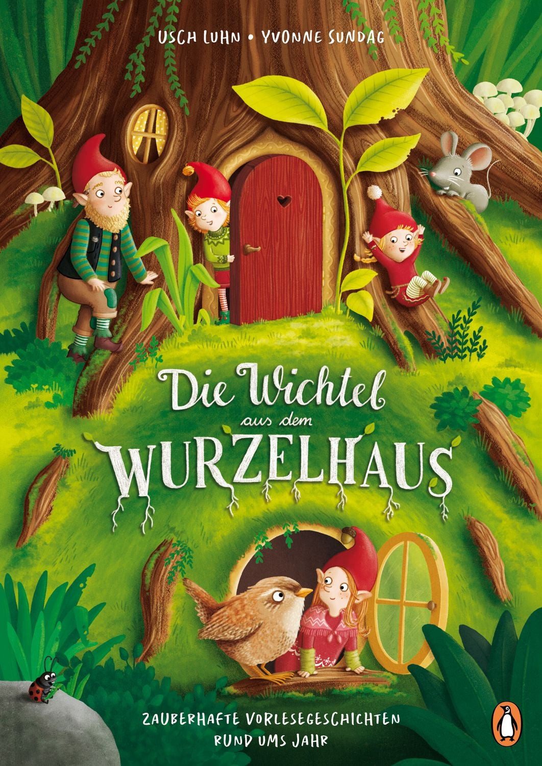 Die Wichtel aus dem Wurzelhaus - Zauberhafte Vorlesegeschichten rund u / Usch Luhn