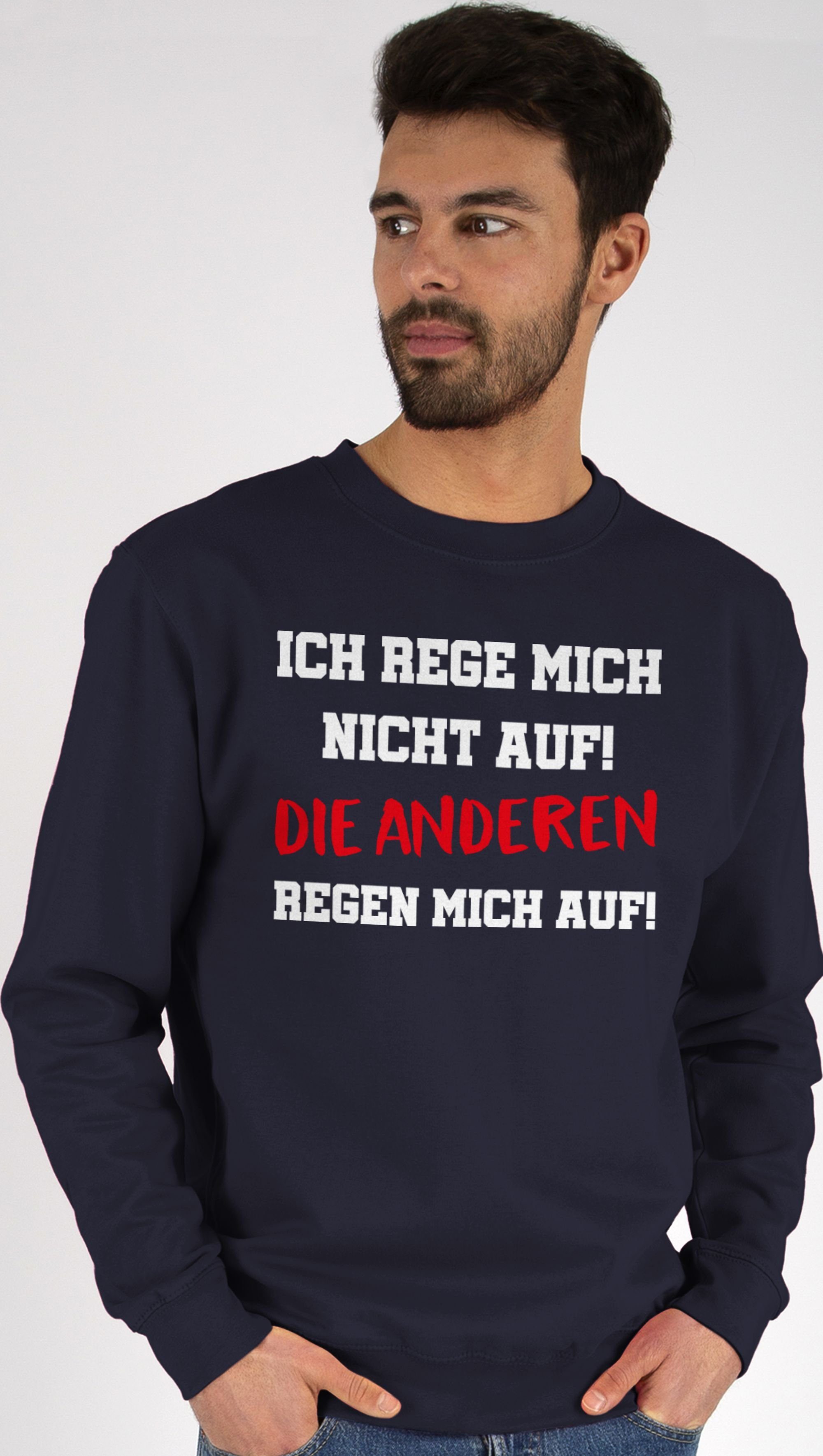 Shirtracer Sweatshirt Ich rege mich nicht auf die anderen regen mich