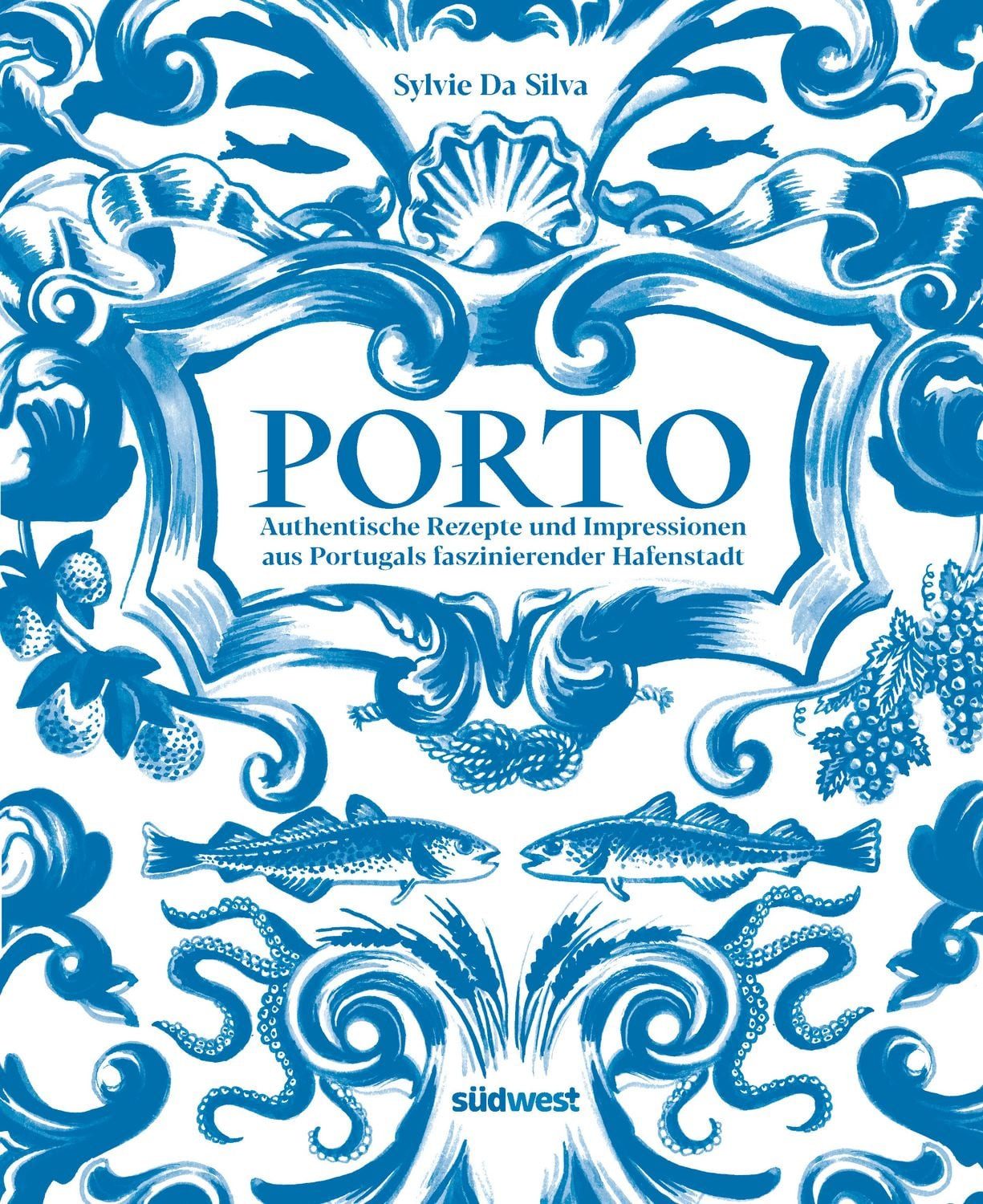 Porto - Das Kochbuch / Sylvie Da Silva