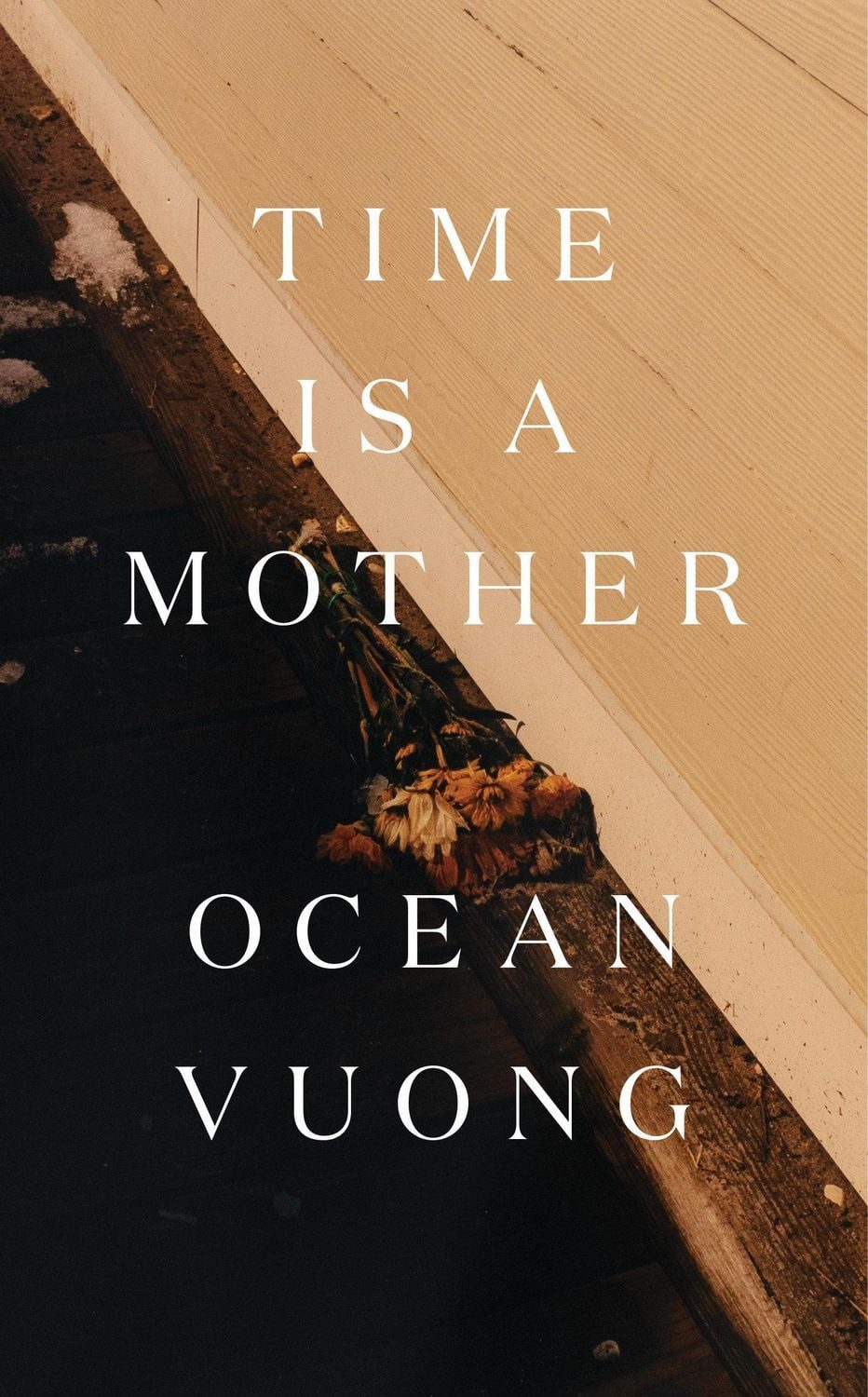 Time Is a Mother / Ocean Vuong