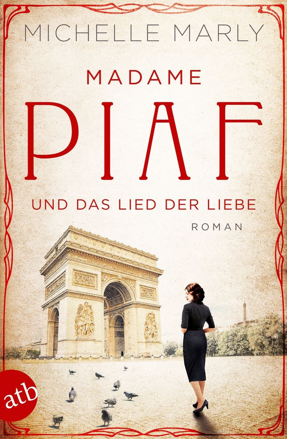 Madame Piaf und das Lied der Liebe / Michelle Marly, Roman