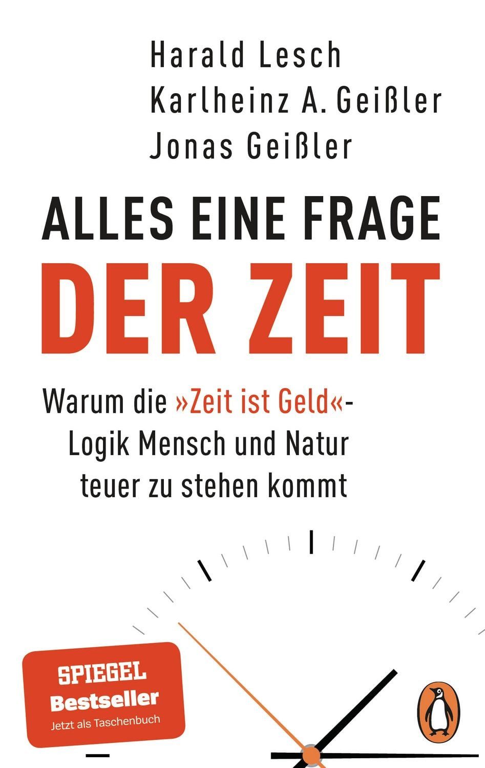 Alles eine Frage der Zeit / Harald Lesch, Karlheinz A. Geissler, Jonas Geissler, Warum die »Zeit ist Geld«-Logik Mensch und Natur teuer zu stehen kommt - Der Bestseller jetzt im Taschenbuch