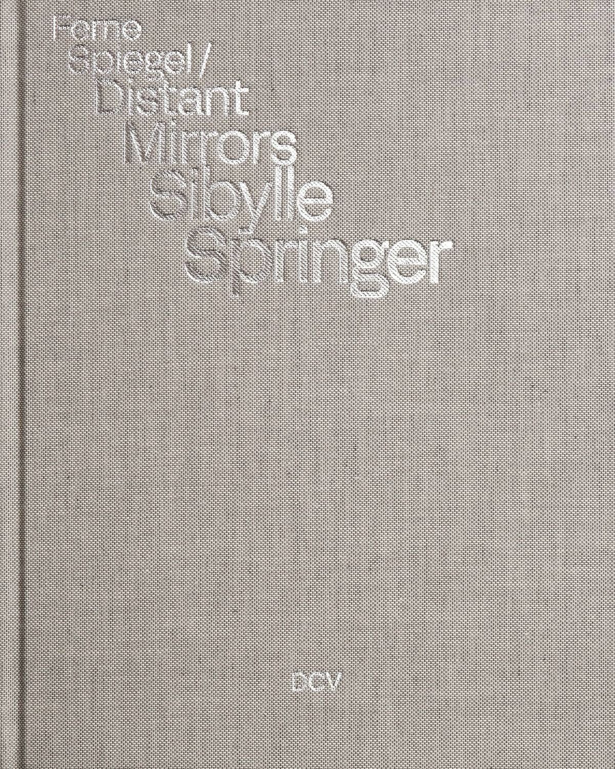 Sachbuch Sibylle Springer: Ferne Spiegel / Distant Mirrors Jessica Fritz, Christoph Grunenberg, Annekathrin Kohout, Martina Meltzing, Jantje Schlaberg