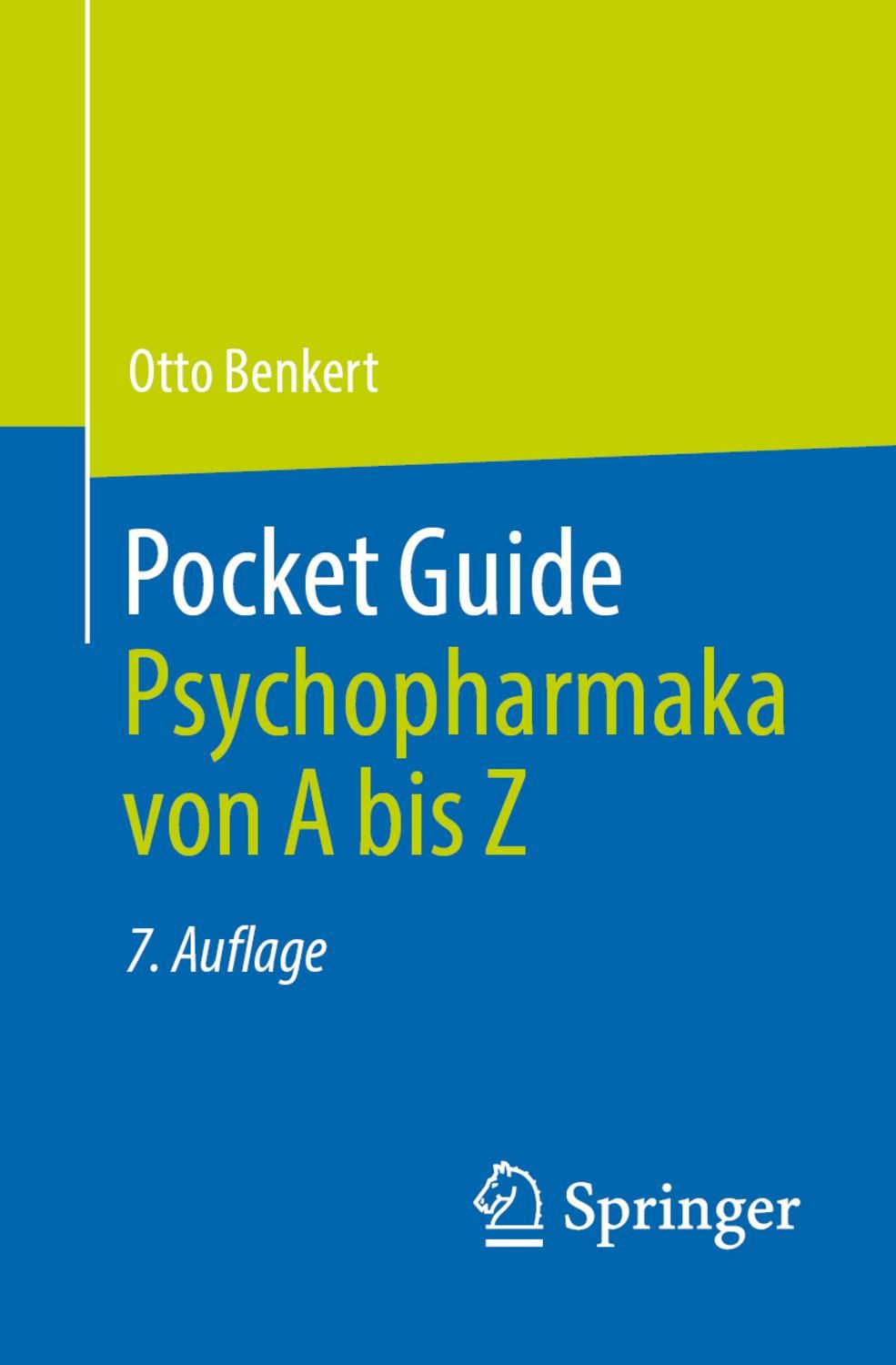Pocket Guide Psychopharmaka von A bis Z / Otto Benkert