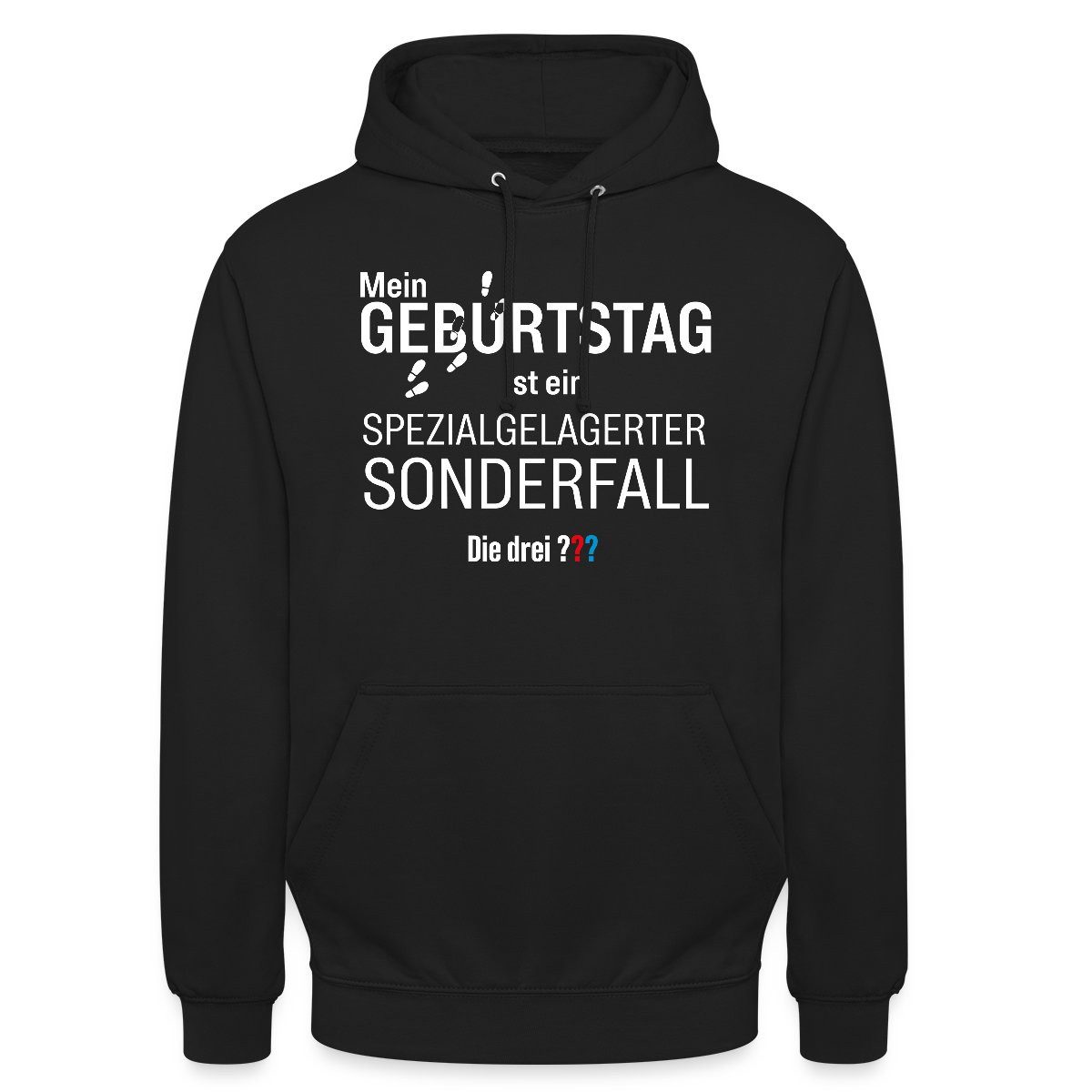 Hoodie Die Drei Fragezeichen Mein Geburtstag Ist Ein Sonderfall Unisex Hoodie