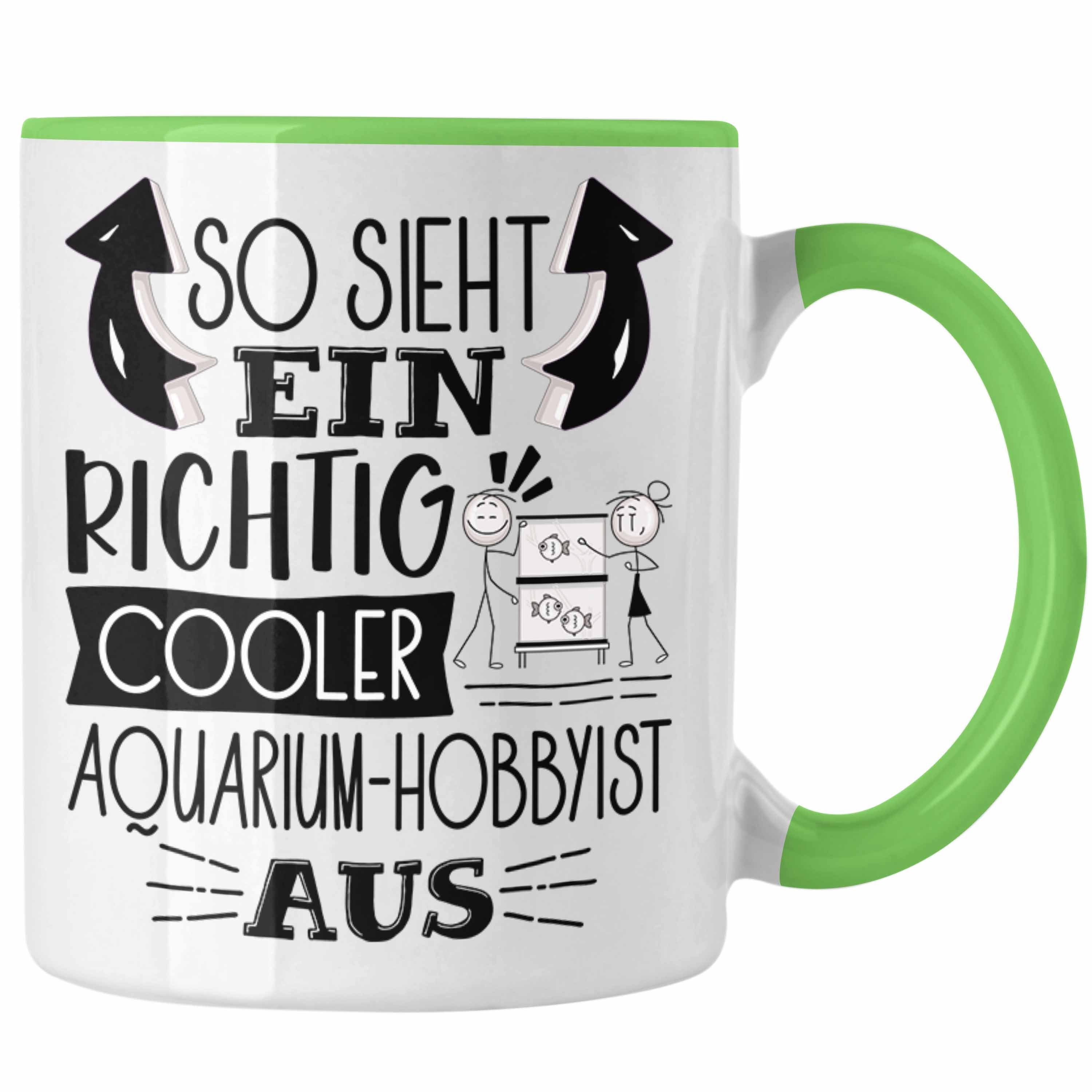 Trendation Tasse Aquarium-Hobbyist Tasse So Sieht Ein Richtig Cooler Aquarium-Hobbyist Grün