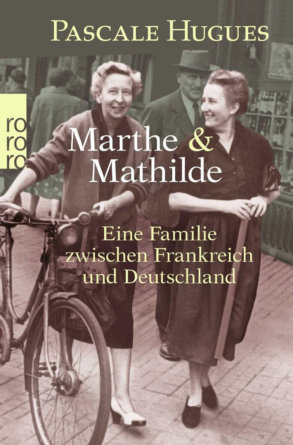 Marthe und Mathilde / Pascale Hugues, Eine Familie zwischen Frankreich und Deutschland