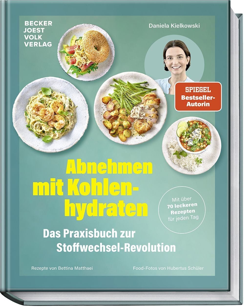 Abnehmen mit Kohlenhydraten – Das Praxisbuch zur Stoffwechsel-Revoluti / Daniela Kielkowski, Bettina Matthaei, Mit über 70 leckeren Rezepten für jeden Tag