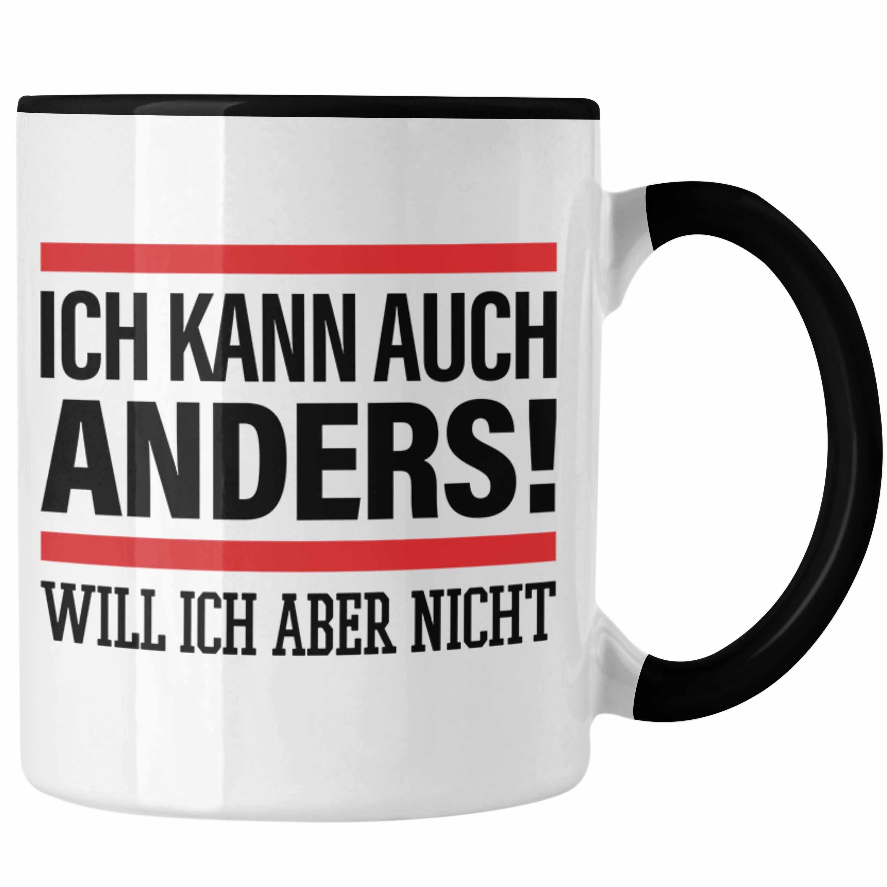 Trendation Tasse Ich Kann Auch Tasse Anders Aber Nicht Ich Will Lus Schwarz