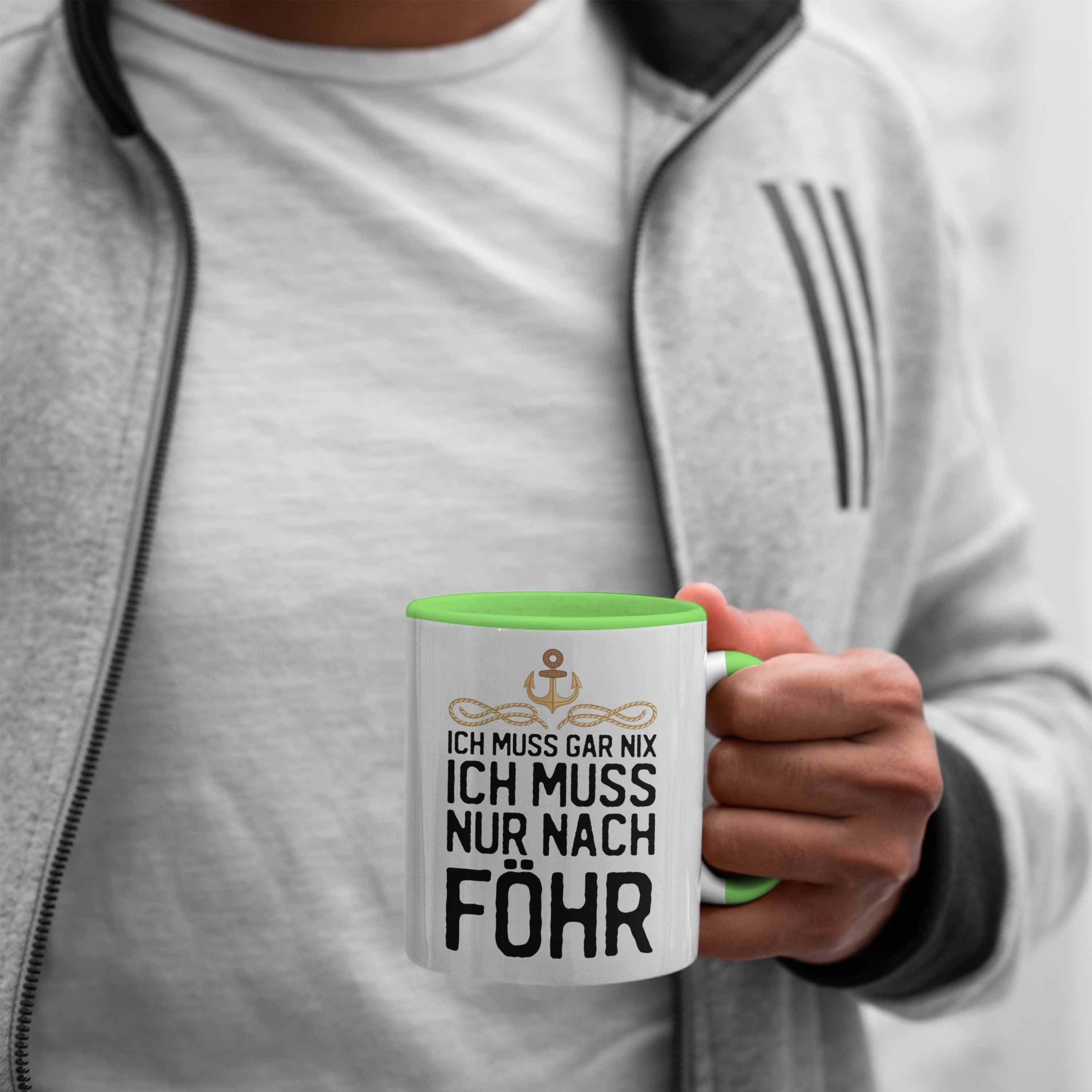 Ich Föhr Nix Insel Grün - Tasse Geschenk Geschenkiee Föhr Nach Nur Trendation Gar Trendation Muss Ich Kaffeetasse Muss Tasse