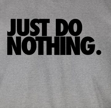 Shirtracer T-Shirt Just do nothing. Sprüche Statement