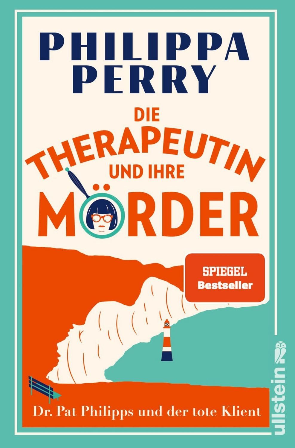 Die Therapeutin und ihre Mörder / Philippa Perry, Dr. Pat Philipps und der tote Klient, Von der Autorin von DAS BUCH VON DEM DU DIE WÜNSCHST DEINE ELTERN HÄTTEN ES GELESEN