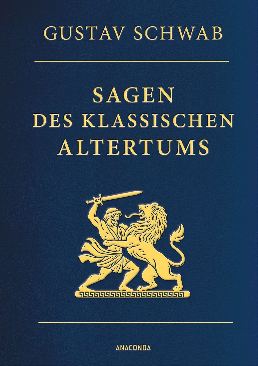 Sagen des klassischen Altertums - Vollständige Ausgabe / Gustav Schwab