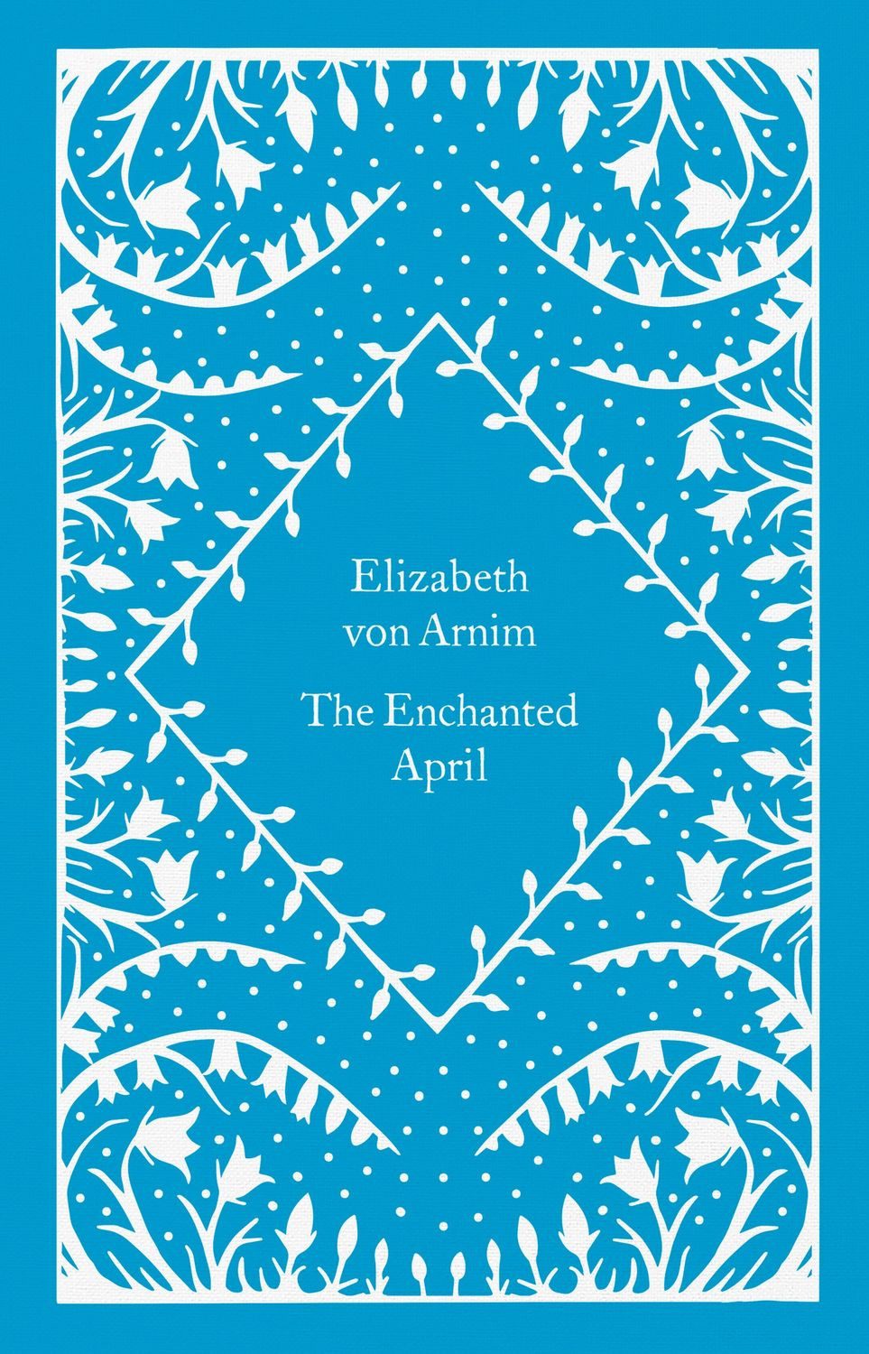 The Enchanted April / Elizabeth Arnim