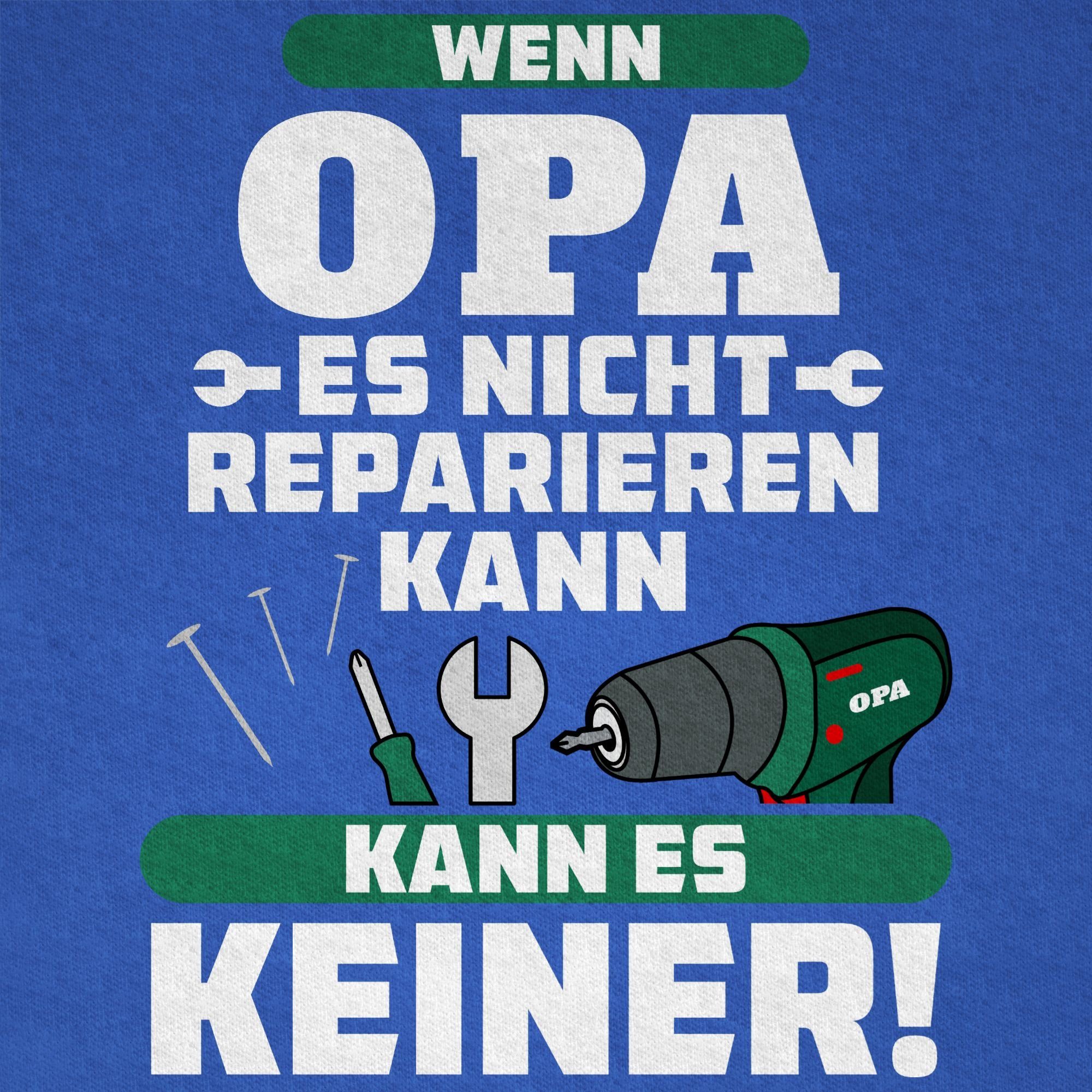 kann Sprüche 01 es Shirtracer kann Opa T-Shirt grün Wenn Royalblau Statement keiner Kinder nicht es reparieren