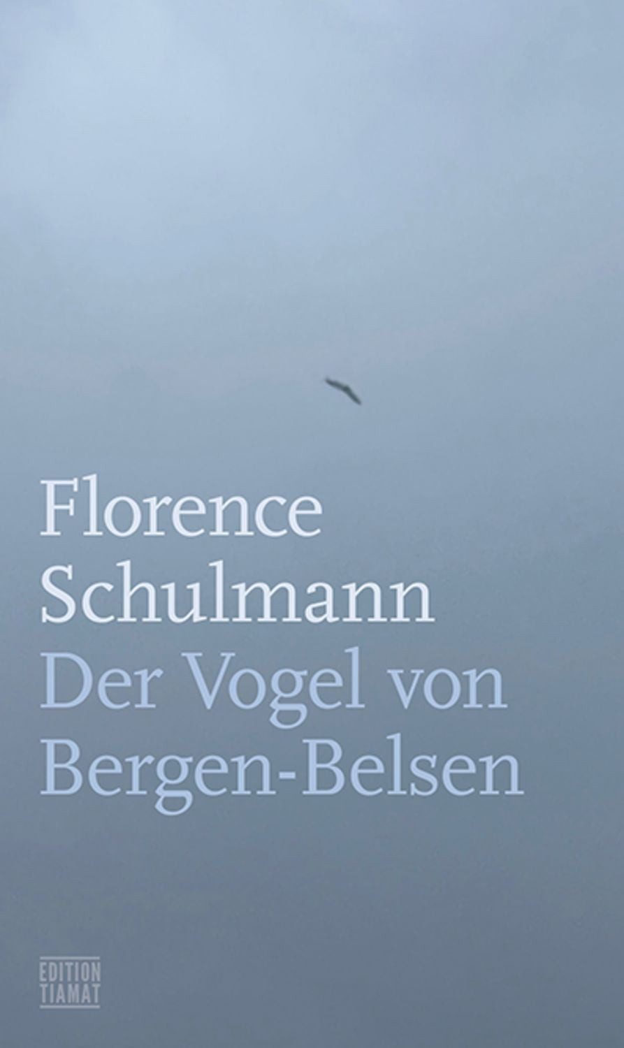 Der Vogel von Bergen-Belsen / Florence Schulmann