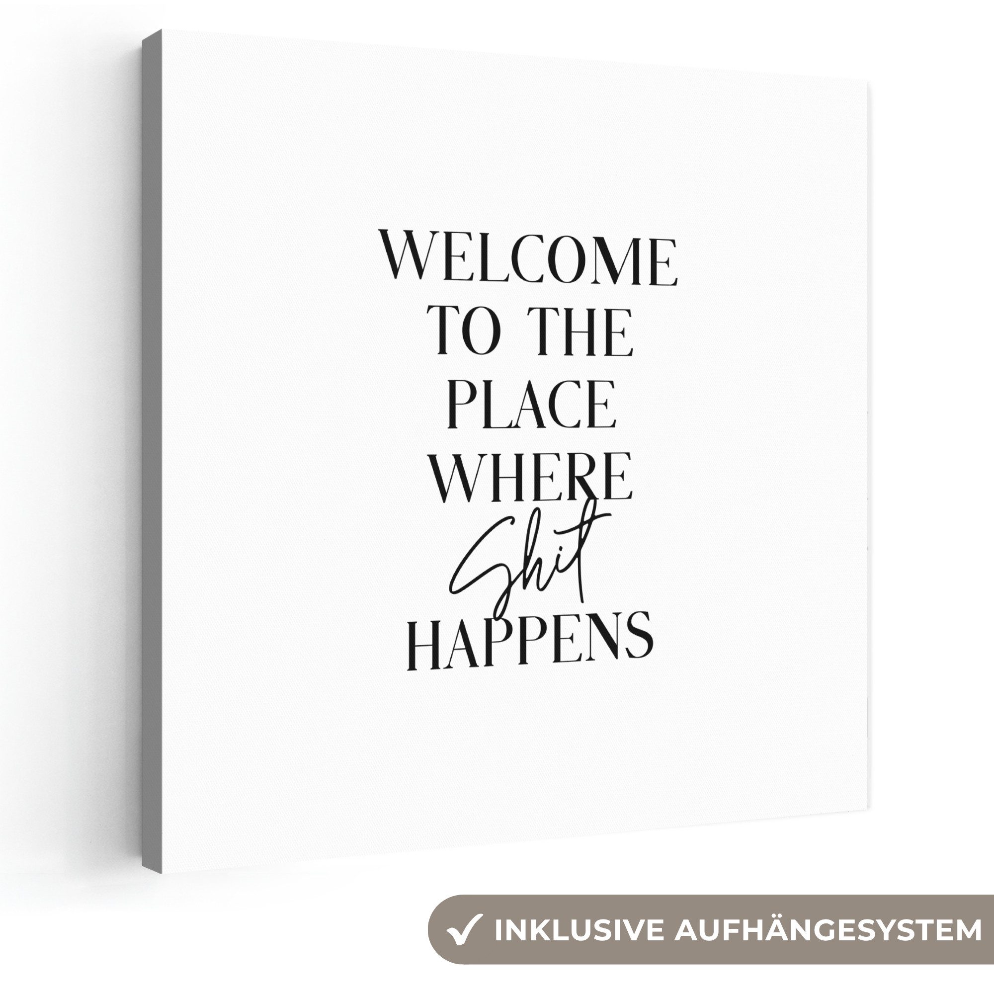 OneMillionCanvasses® Leinwandbild Zitat - Welcome to the place where shit happens - Weiß - Humor, Fotodruck (1 St), Wandbild, Deko Schlafzimmer Wohnzimmer Flur 20x20 cm