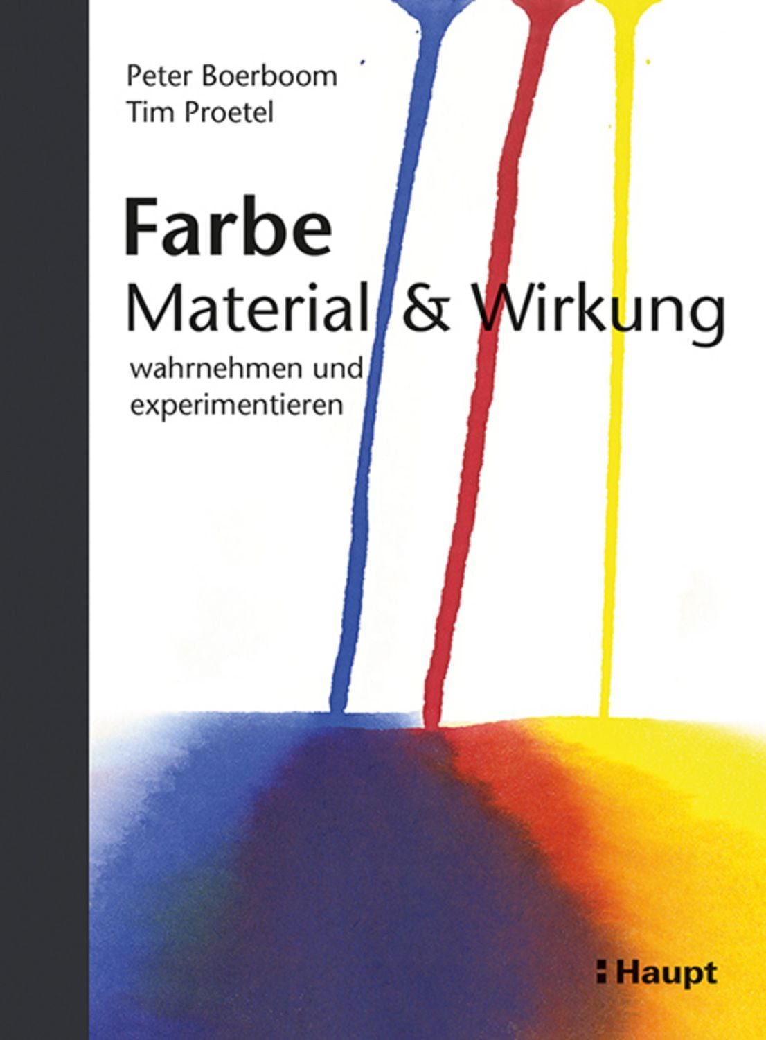 Farbe: Material und Wirkung / Peter Boerboom, Tim Proetel