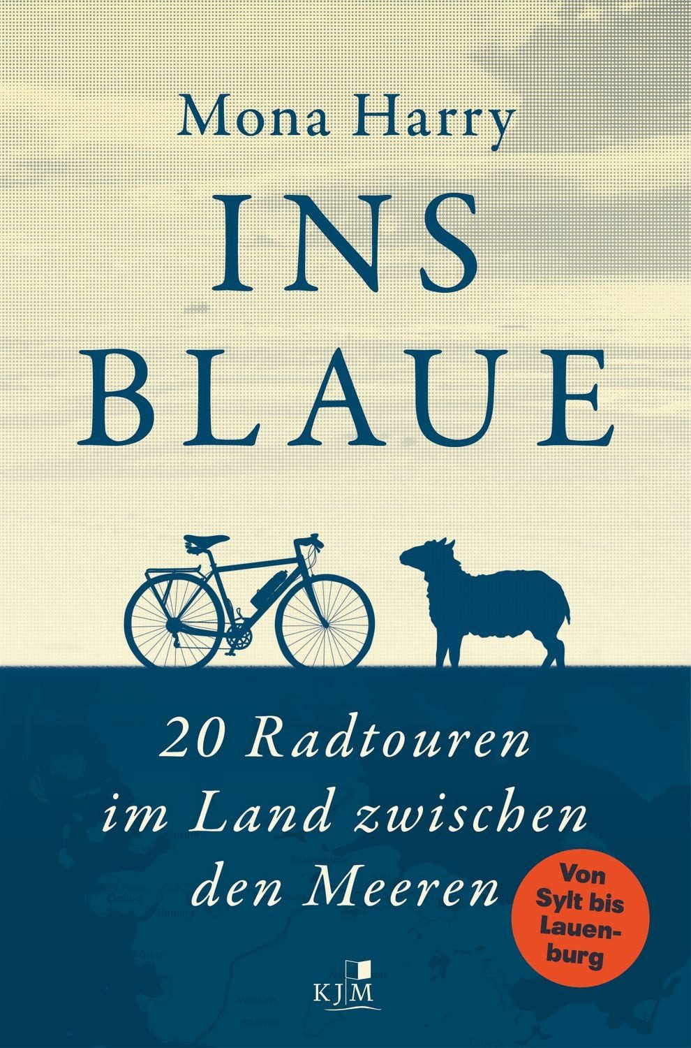 Ins Blaue / Mona Harry, 20 Radtouren im Land zwischen den Meeren. Von Sylt bis Lauenburg