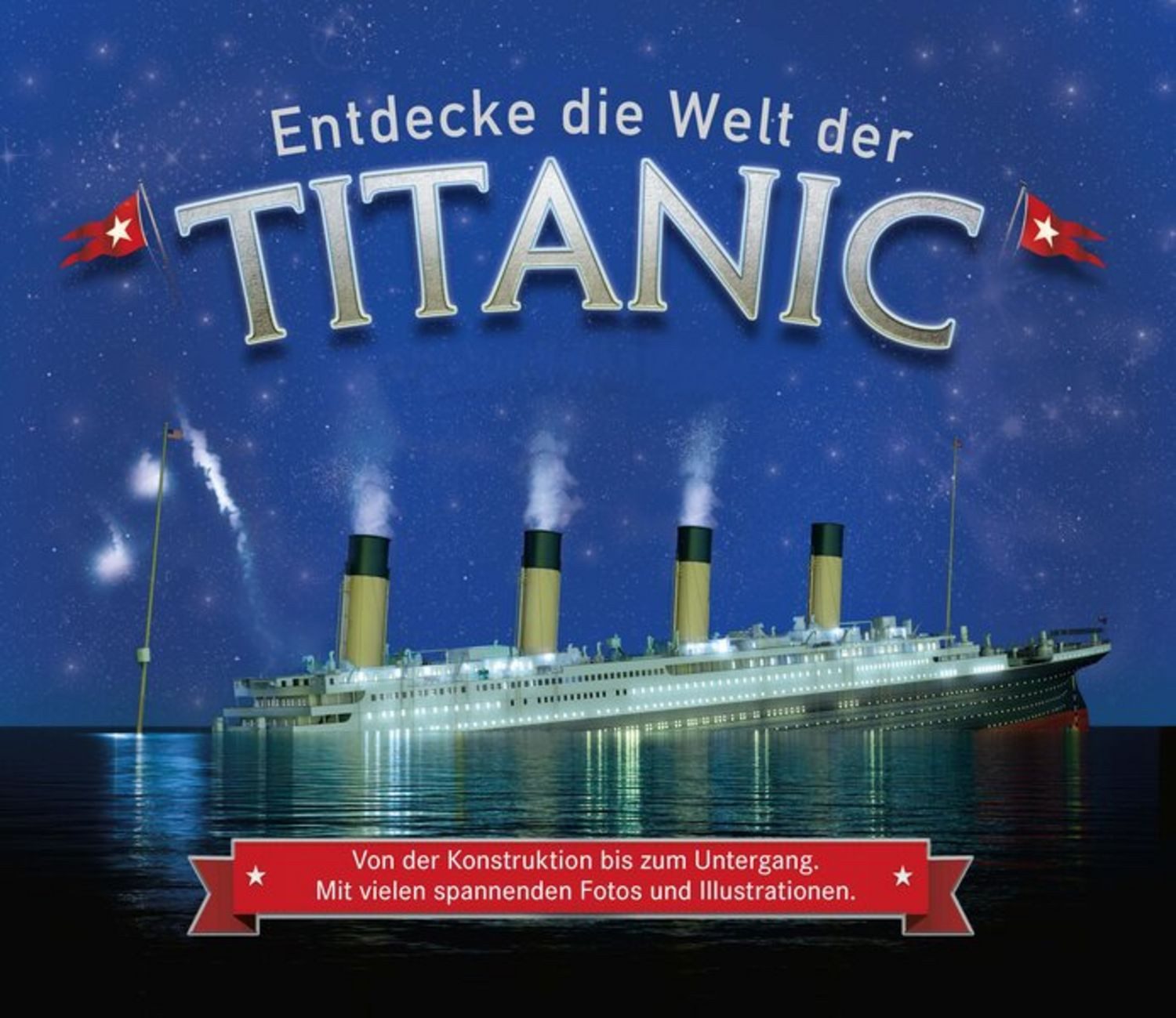 Entdecke die Welt der Titanic / Joe Fullman