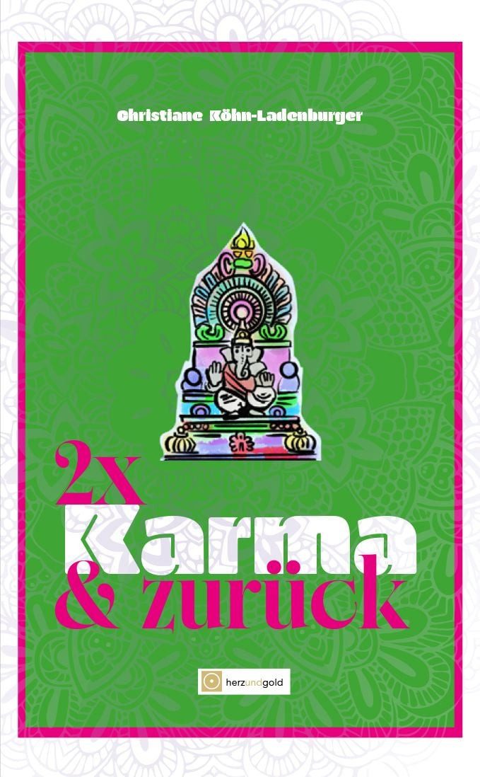 Zweimal Karma und zurück / Christiane Köhn-Ladenburger