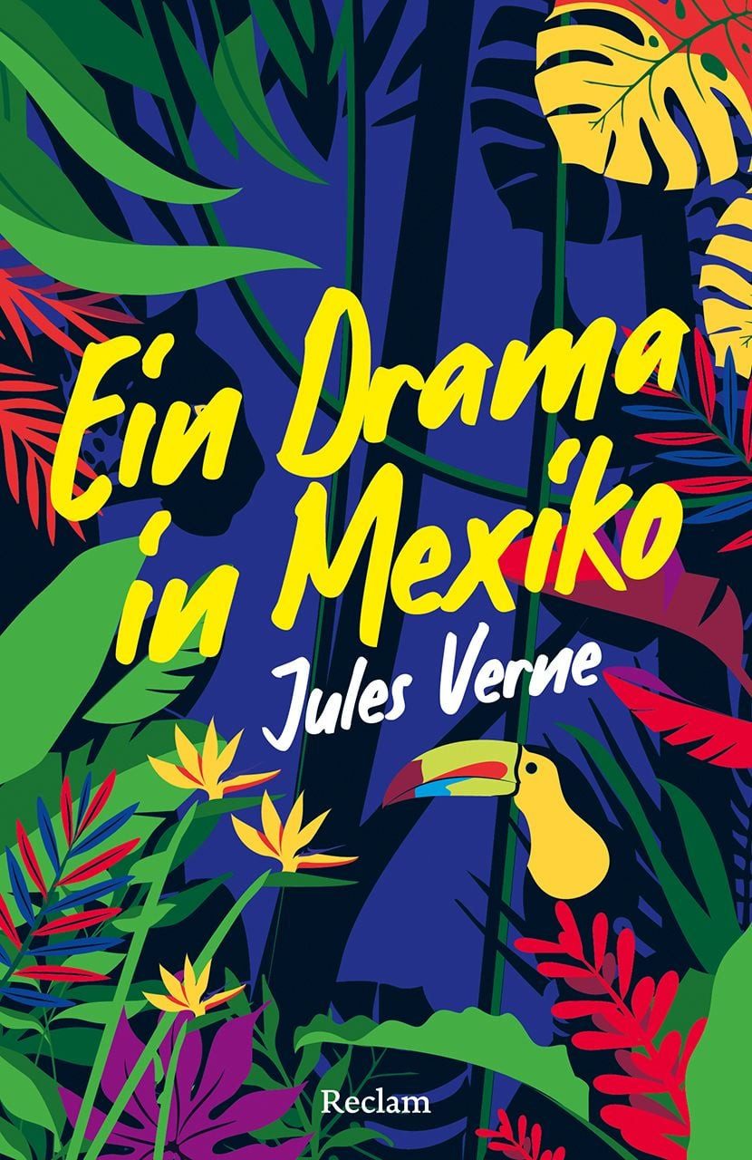 Ein Drama in Mexiko. Erzählung / Jules Verne, Eine abenteuerliche Reise durch Mexiko