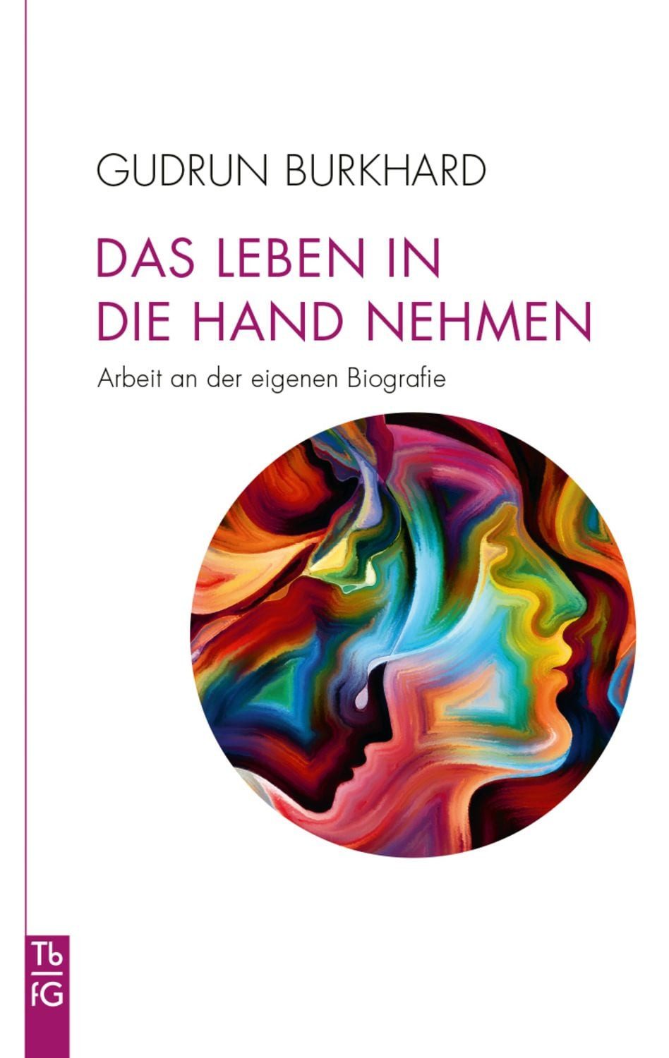 Das Leben in die Hand nehmen / Gudrun Burkhard