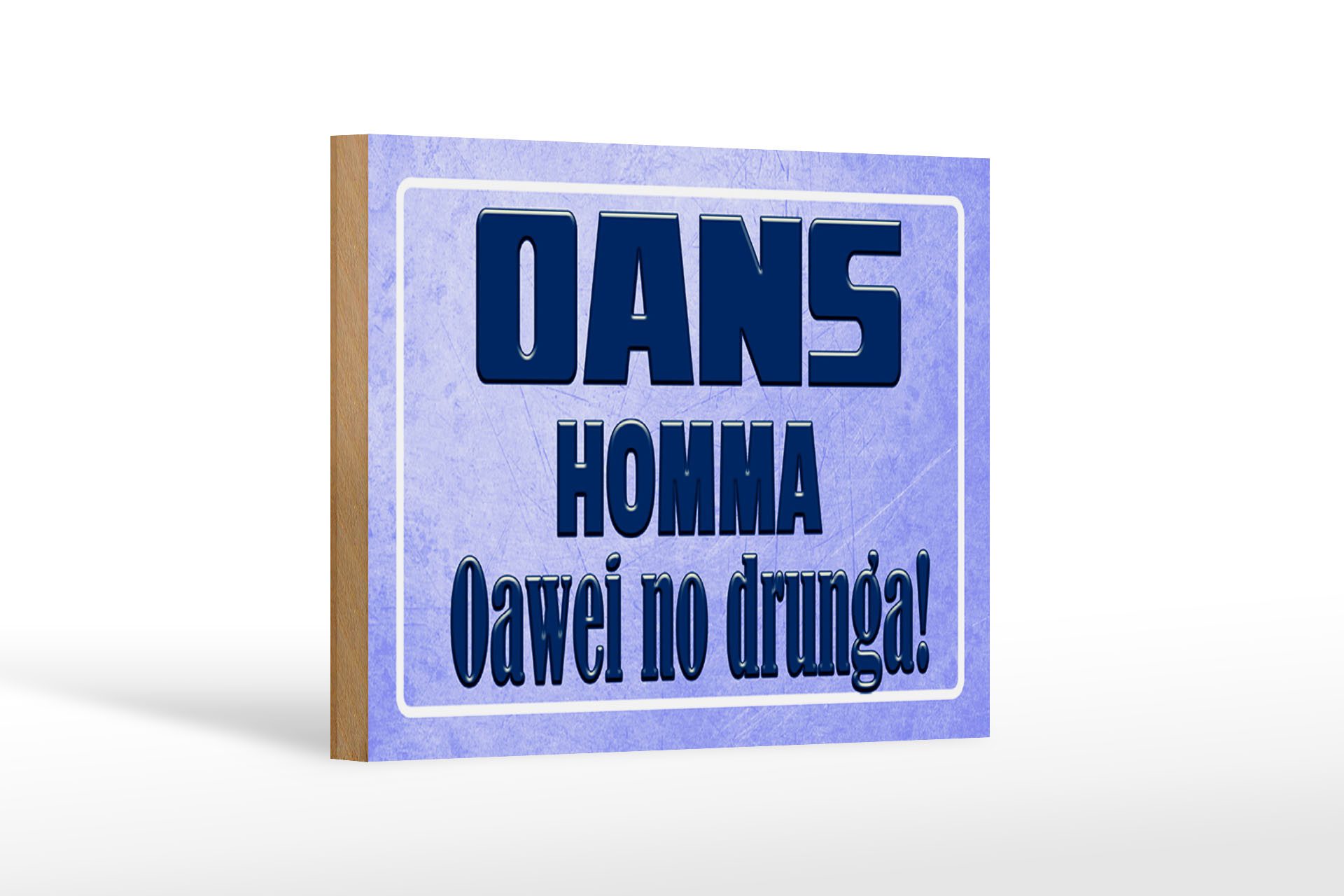 Holzbild Spruch 18x12cm Oans homma oawei no drunga