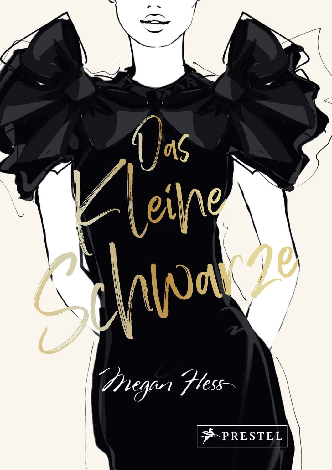 Das Kleine Schwarze - Eine illustrierte Hommage an einen Modeklassiker / Megan Hess, Die schönsten Kleider von Chanel, Dior, Yves Saint Laurent, uvm.