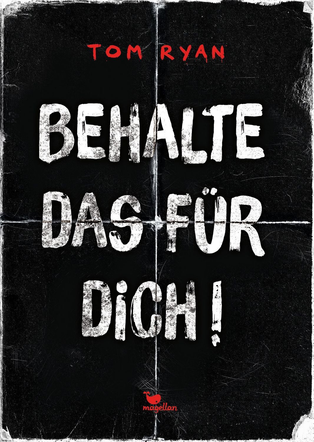 Behalte das für dich! / Tom Ryan