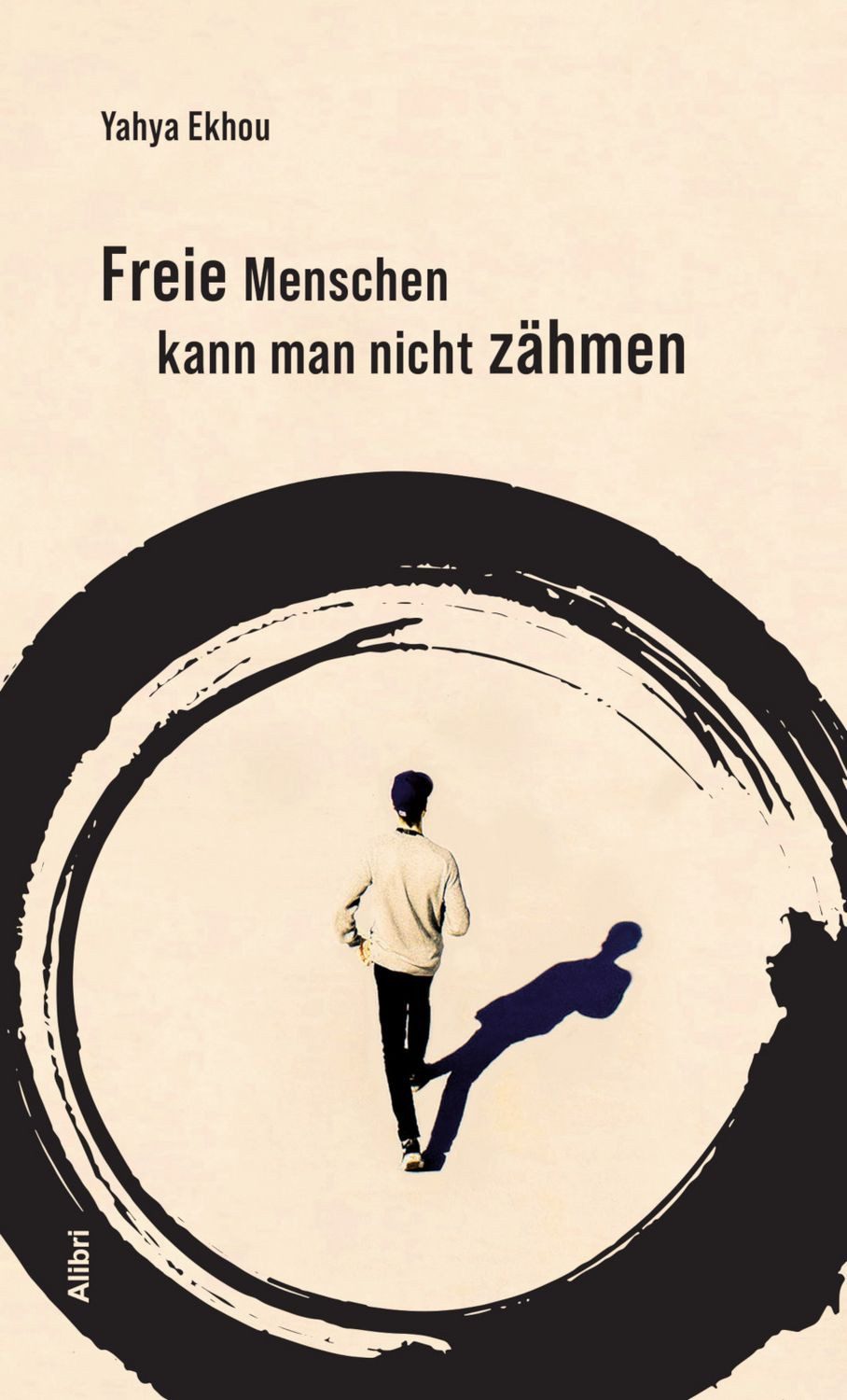 Freie Menschen kann man nicht zähmen / Yahya Ekhou