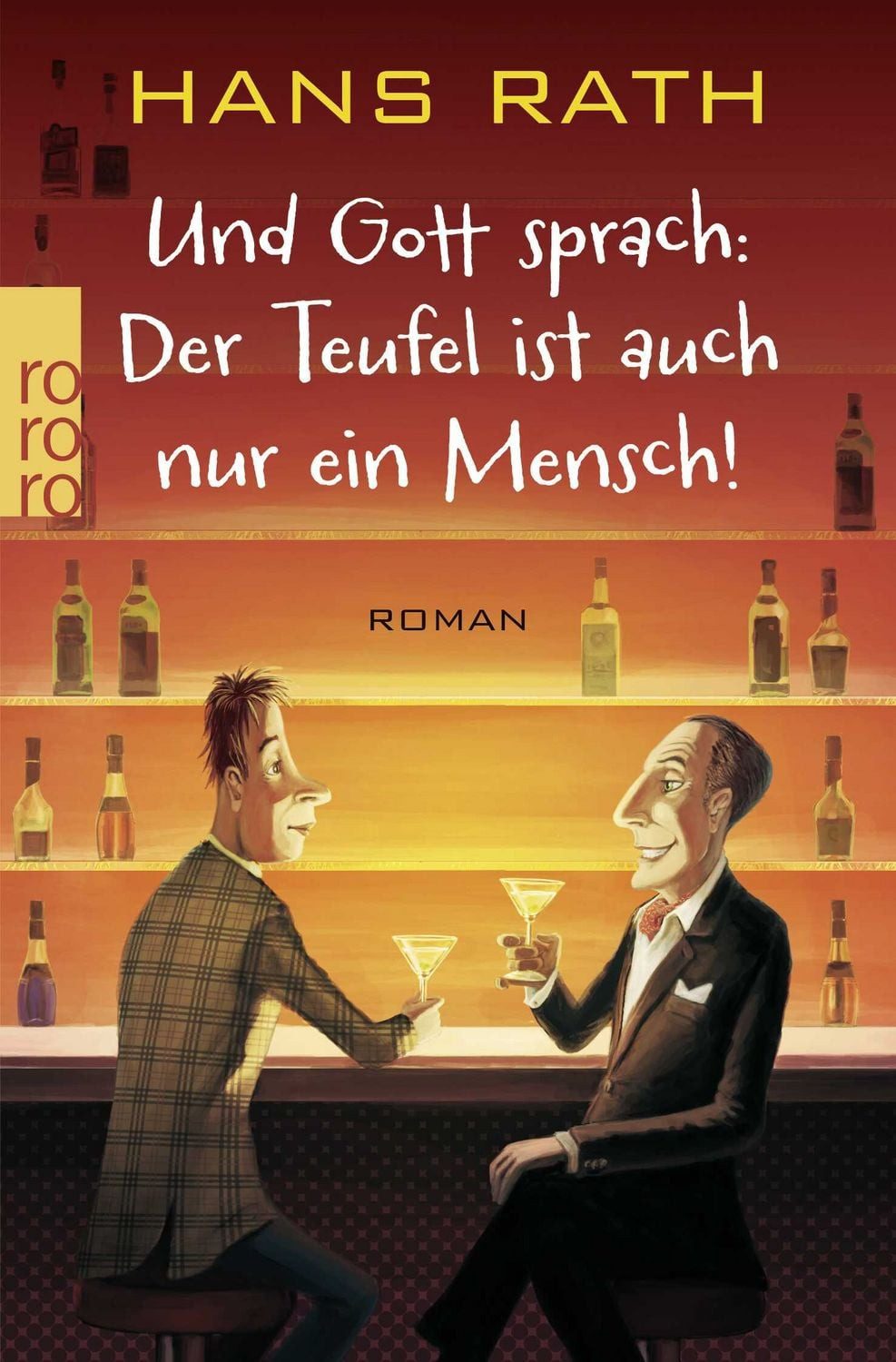 Belletristik Und Gott sprach: Der Teufel ist auch nur ein Mensch! Roman Hans Rath
