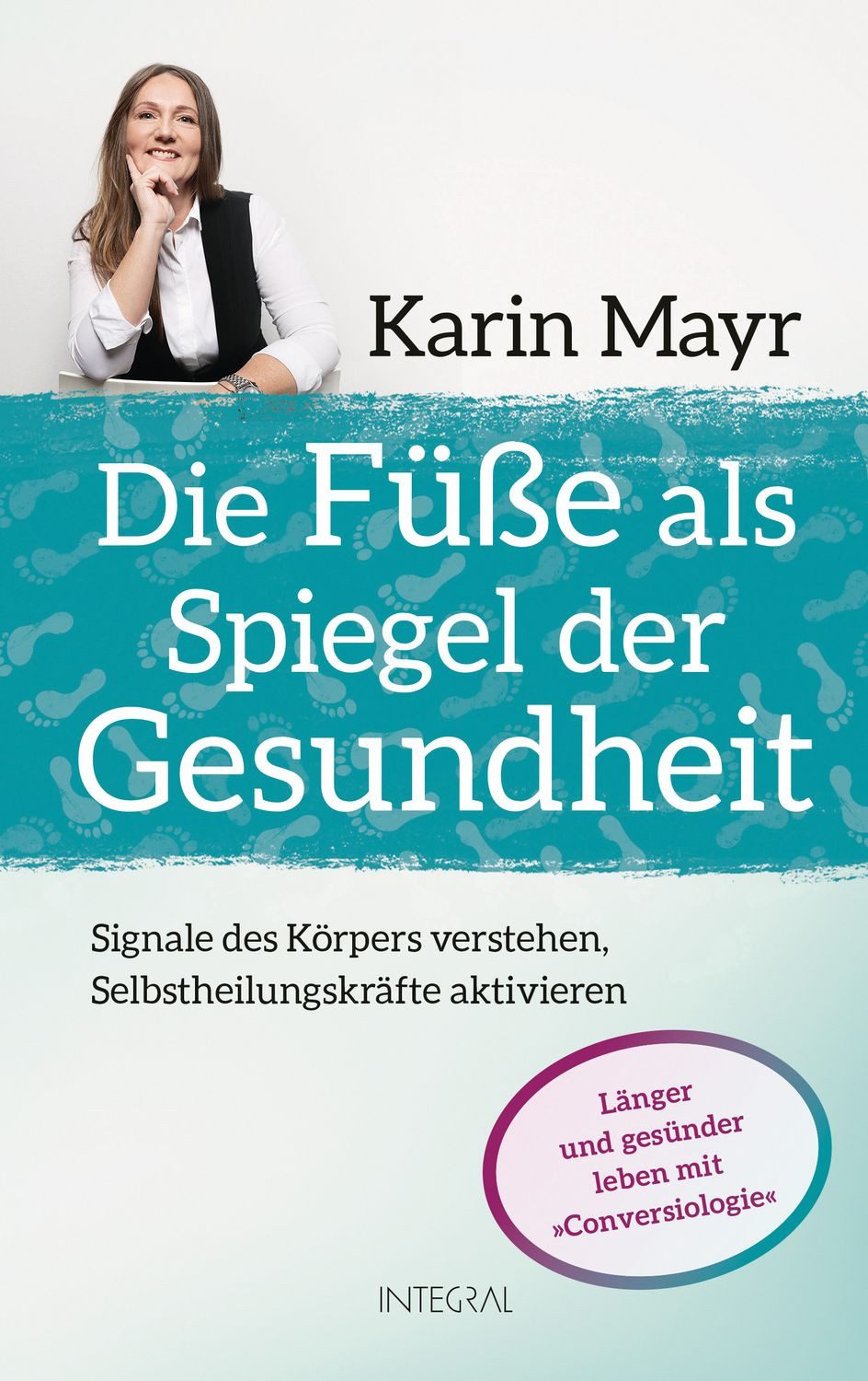 Die Füße als Spiegel der Gesundheit / Karin Mayr