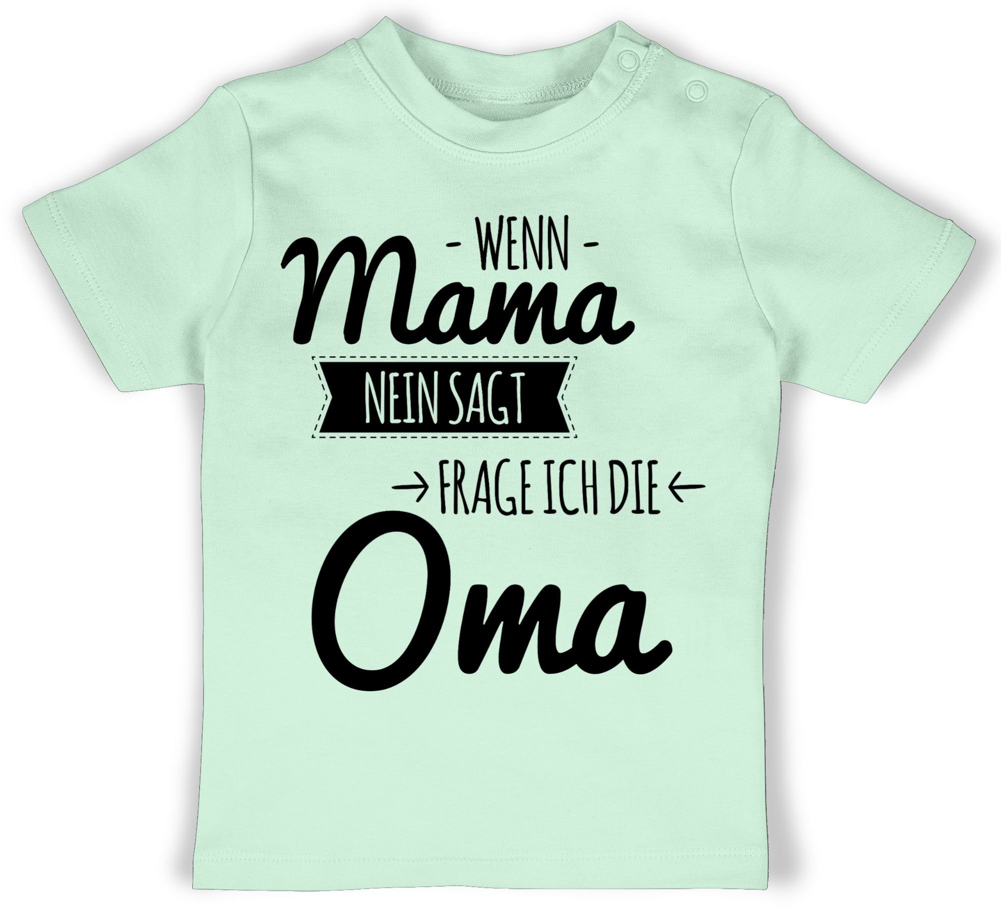 Shirtracer T-Shirt Wenn Mama nein sagt frag ich Oma Sprüche Baby 1 Mintgrün