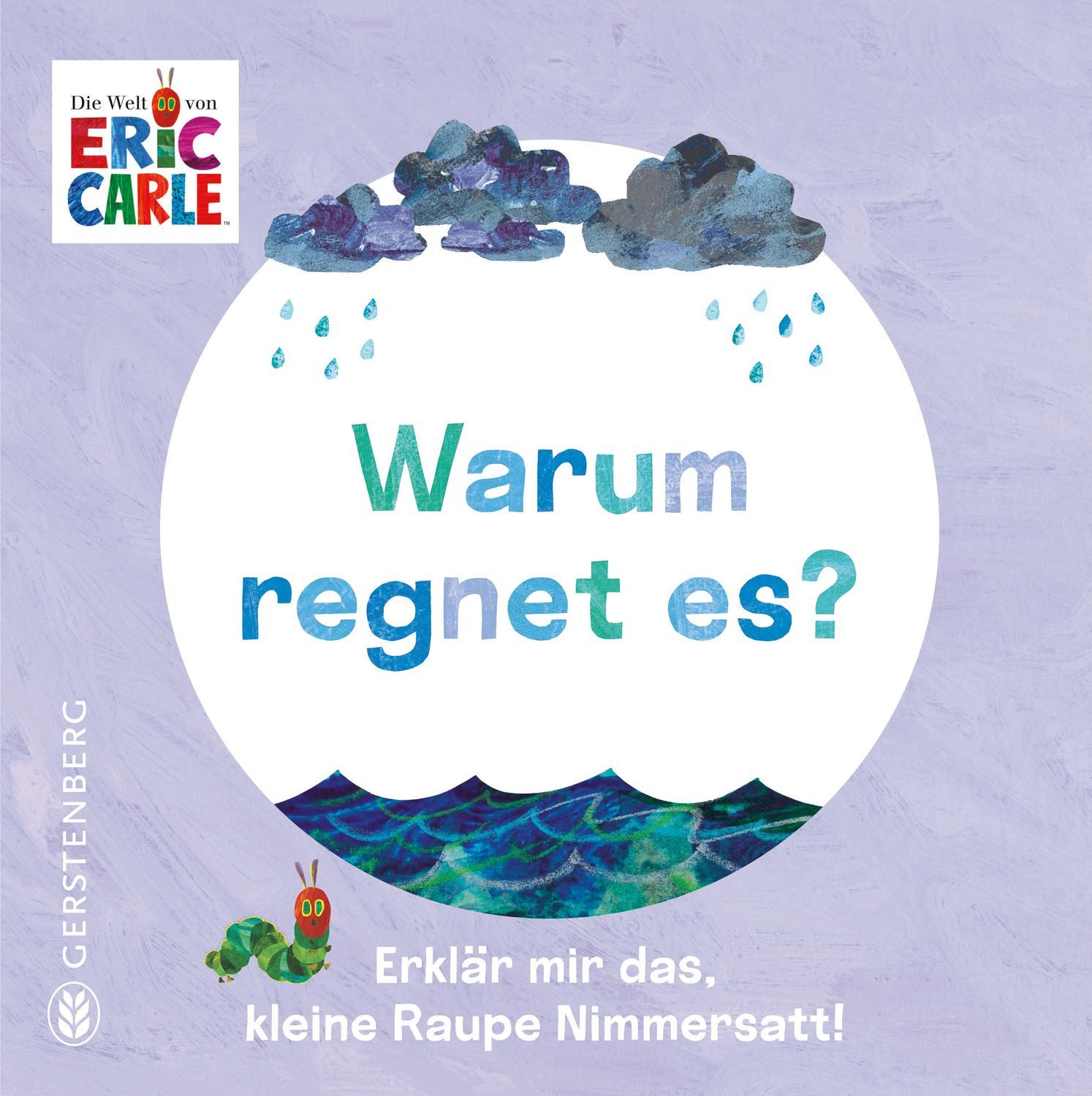 Warum regnet es? / Eric Carle