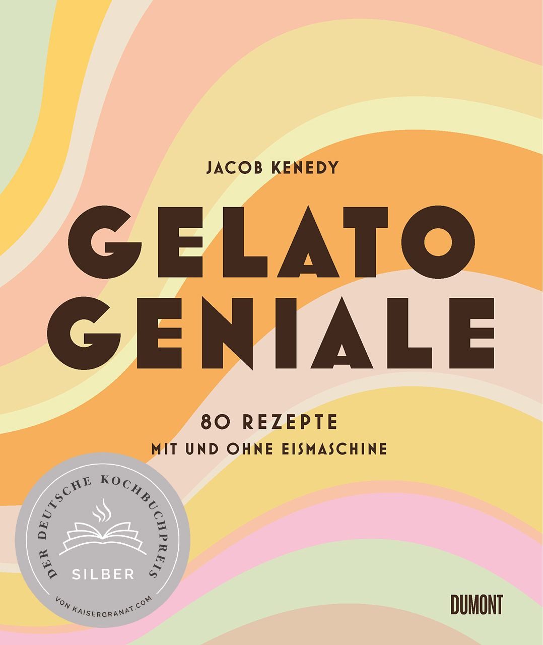 Gelato Geniale / Jacob Kenedy, 80 Rezepte mit und ohne Eismaschine
