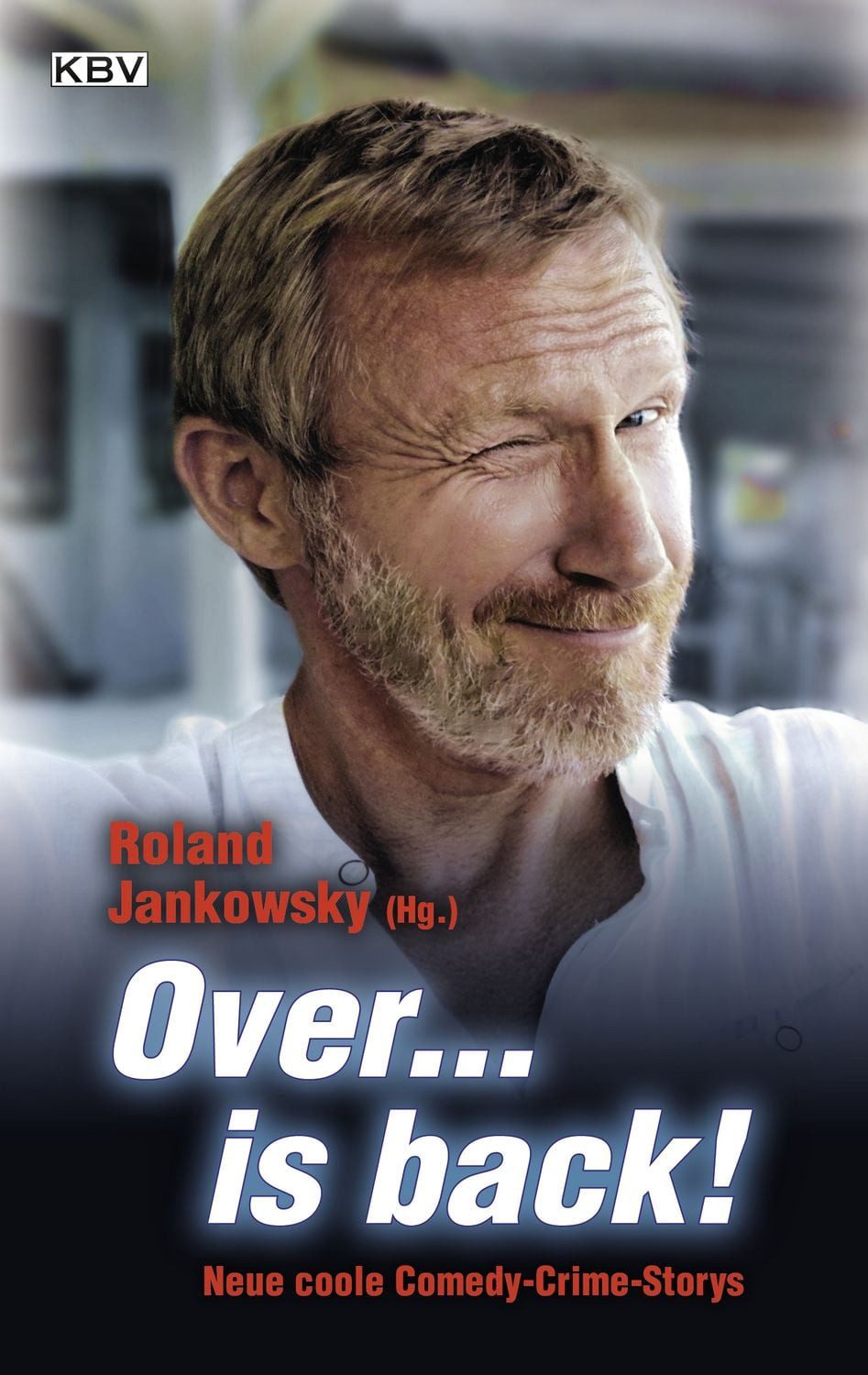Belletristik Over... is back! Neue coole Comedy-Crime-Storys Klaus Stickelbroeck, Peter Godazgar, Ralf Kramp, Doris Preusche, Stephan Hähnel