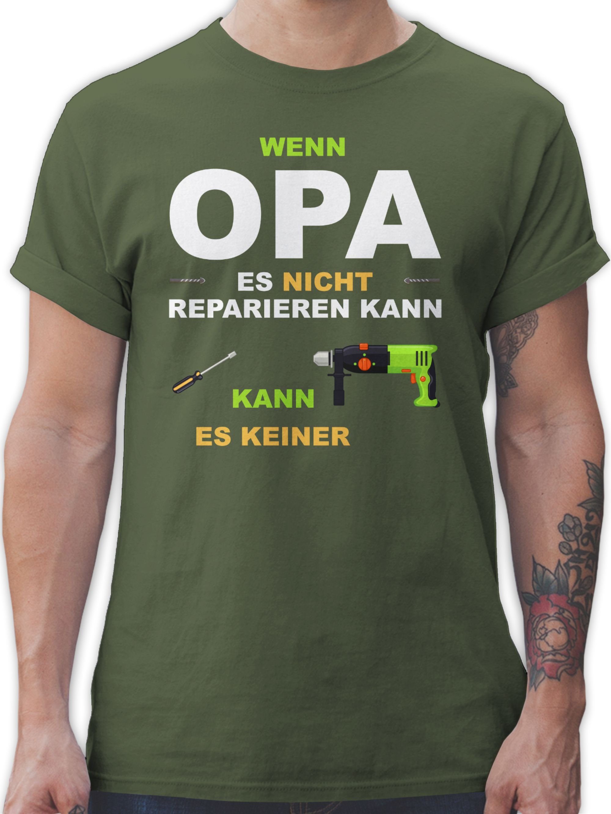 Shirtracer T-Shirt Wenn Opa es nicht reparieren kann kann es keiner Opa Geschenke 3 Army Grün